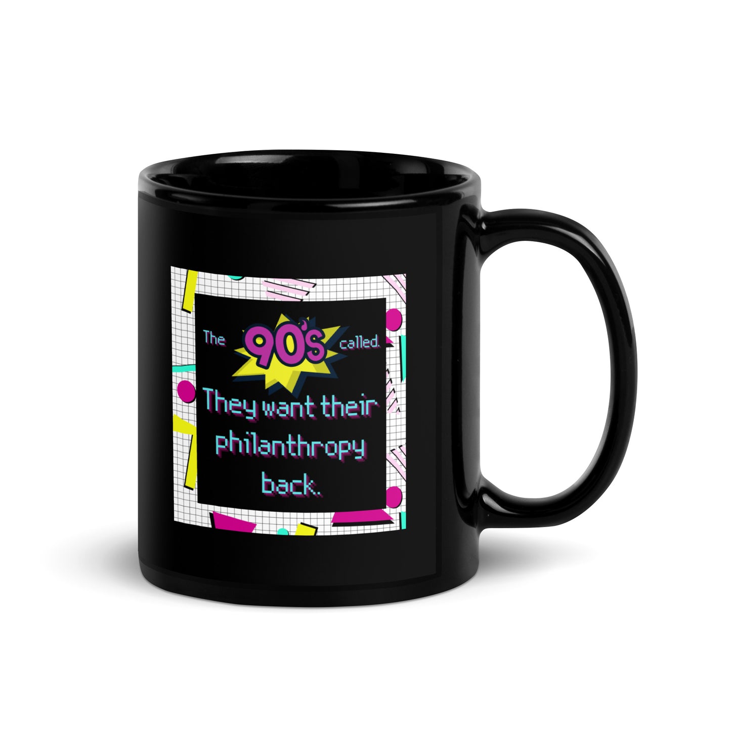 The 90's Wants Their Philanthropy Back Black Glossy Mug 11oz