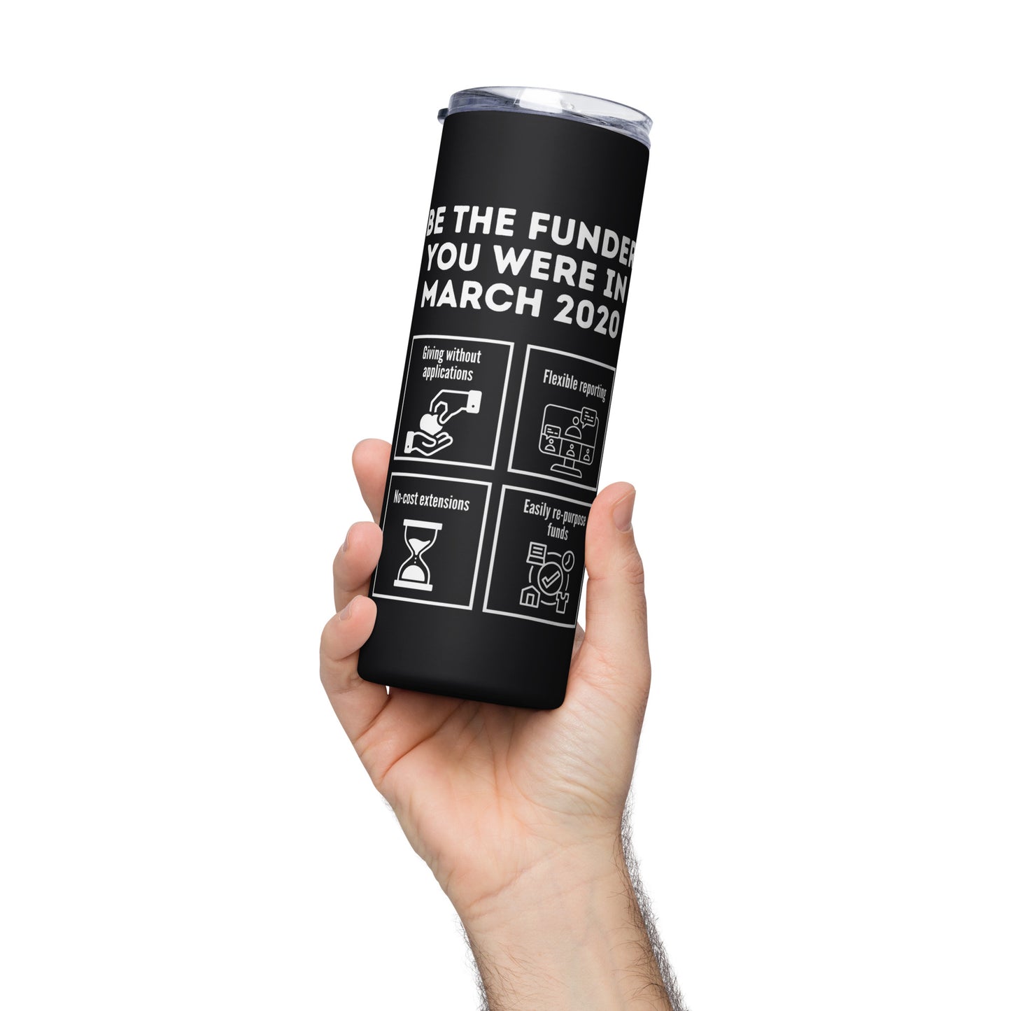 Be the Funder You Were in March 2020 Stainless steel tumbler