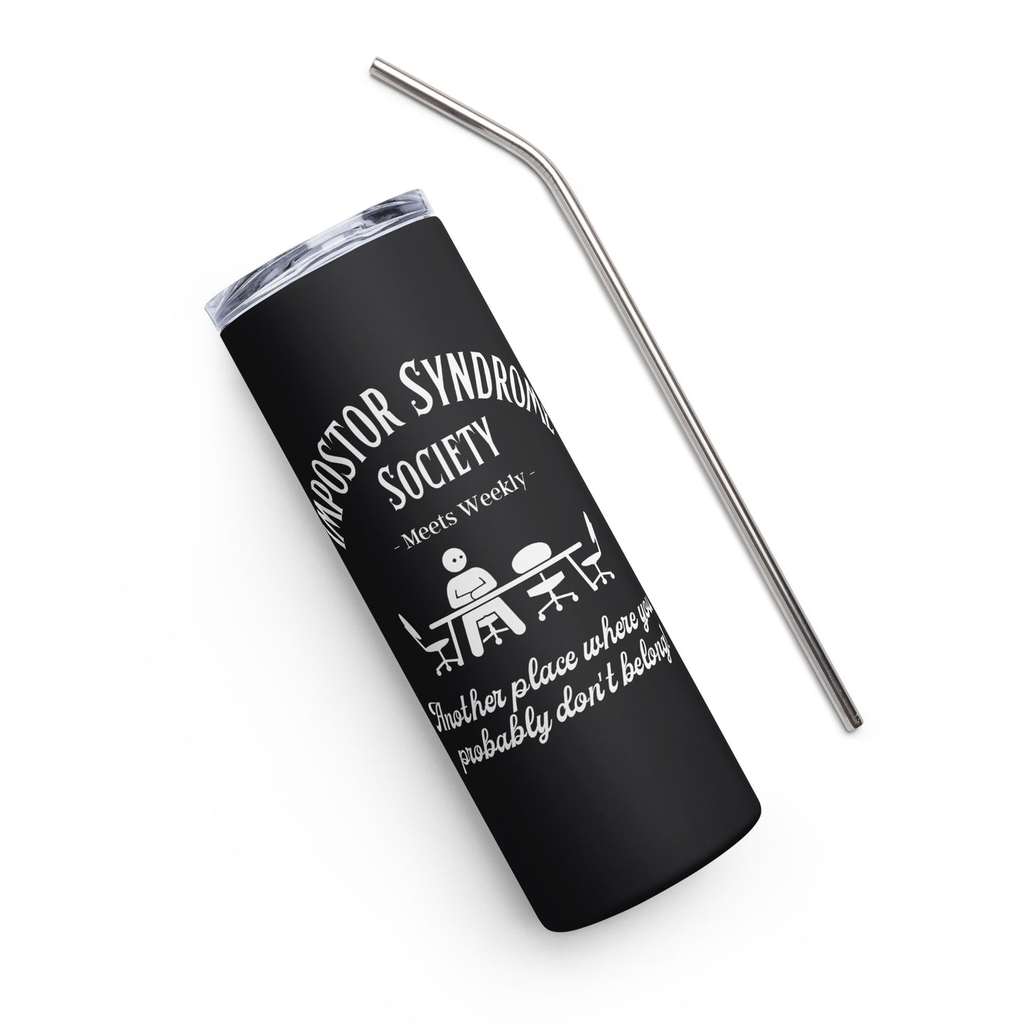 Impostor Syndrome Society Stainless steel tumbler