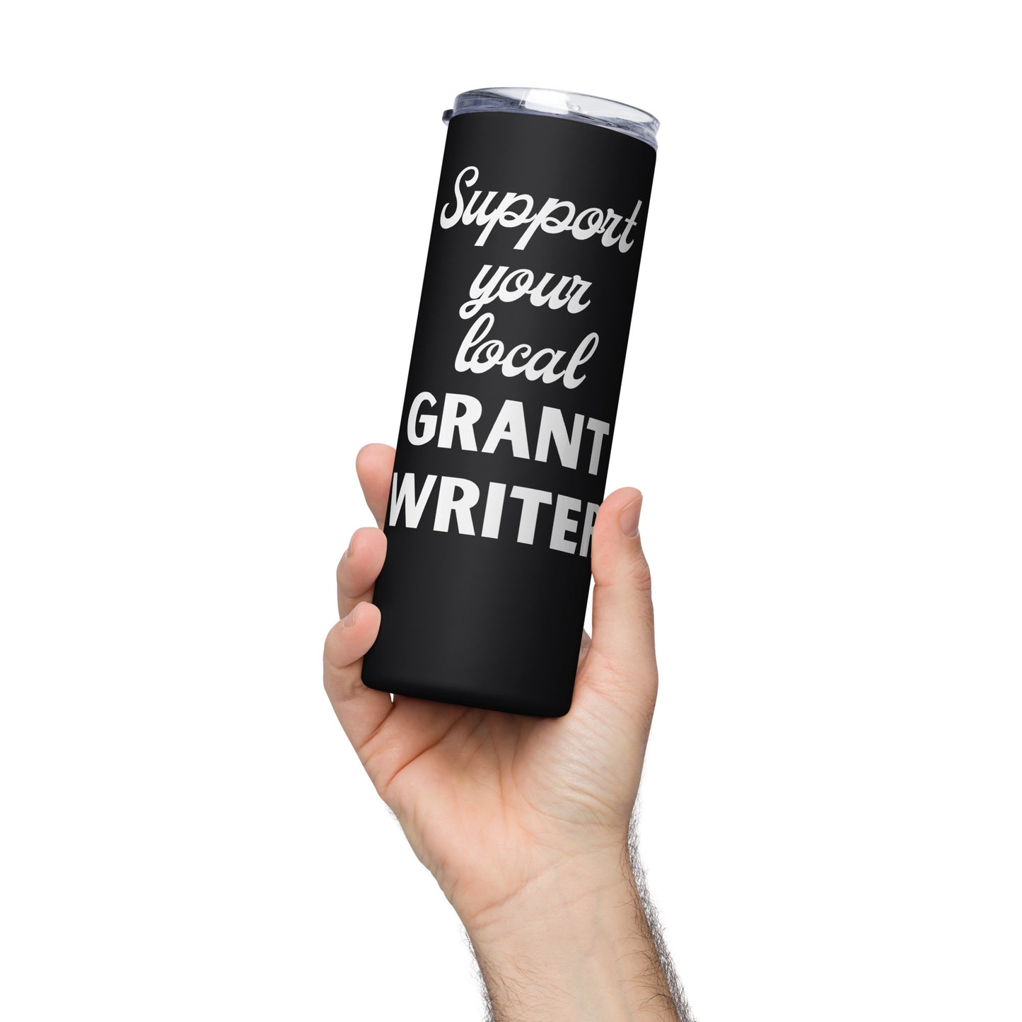 Support Your Local Grant Writer Stainless steel tumbler