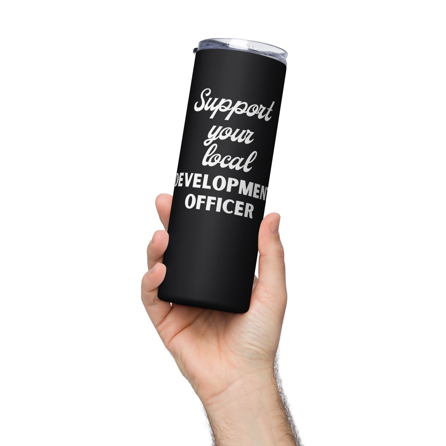 Support Your Local Development Officer Stainless steel tumbler