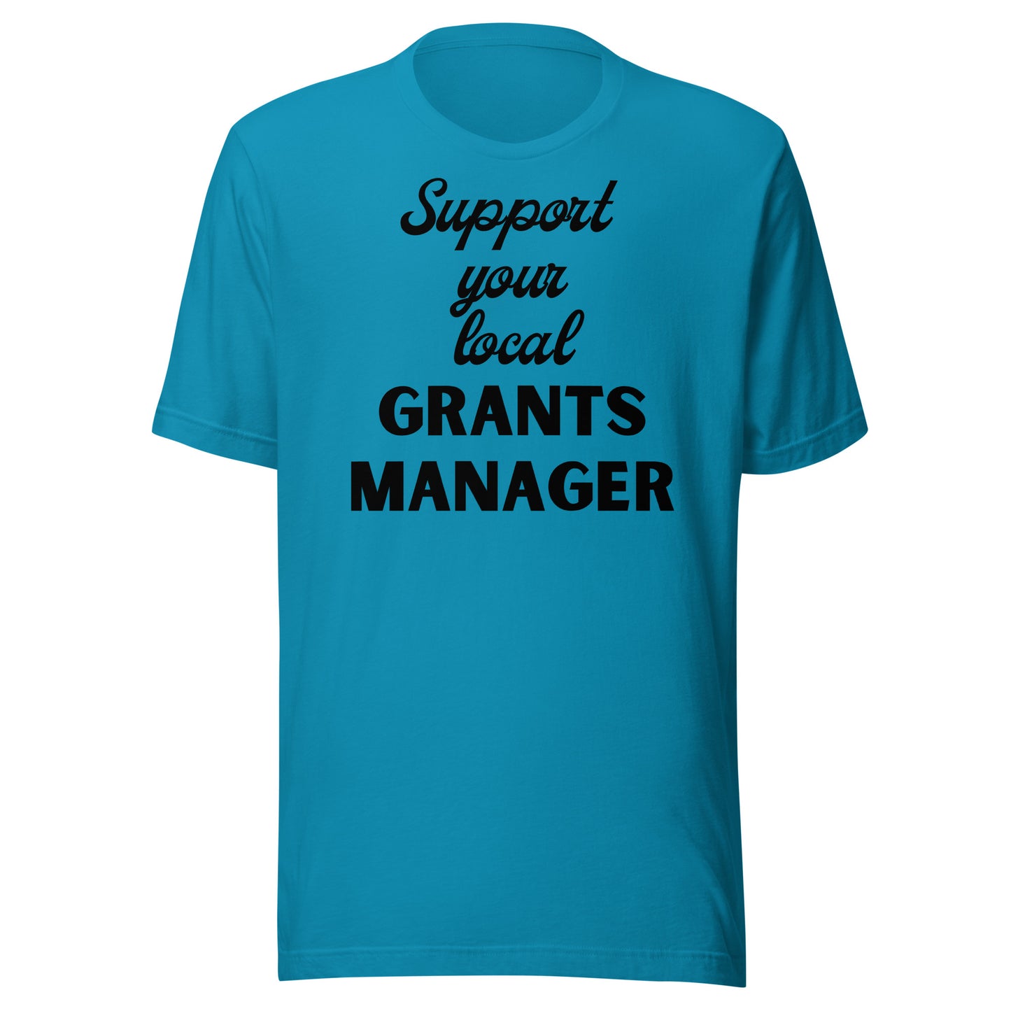 Support Your Local Grants Manager light Unisex t-shirt