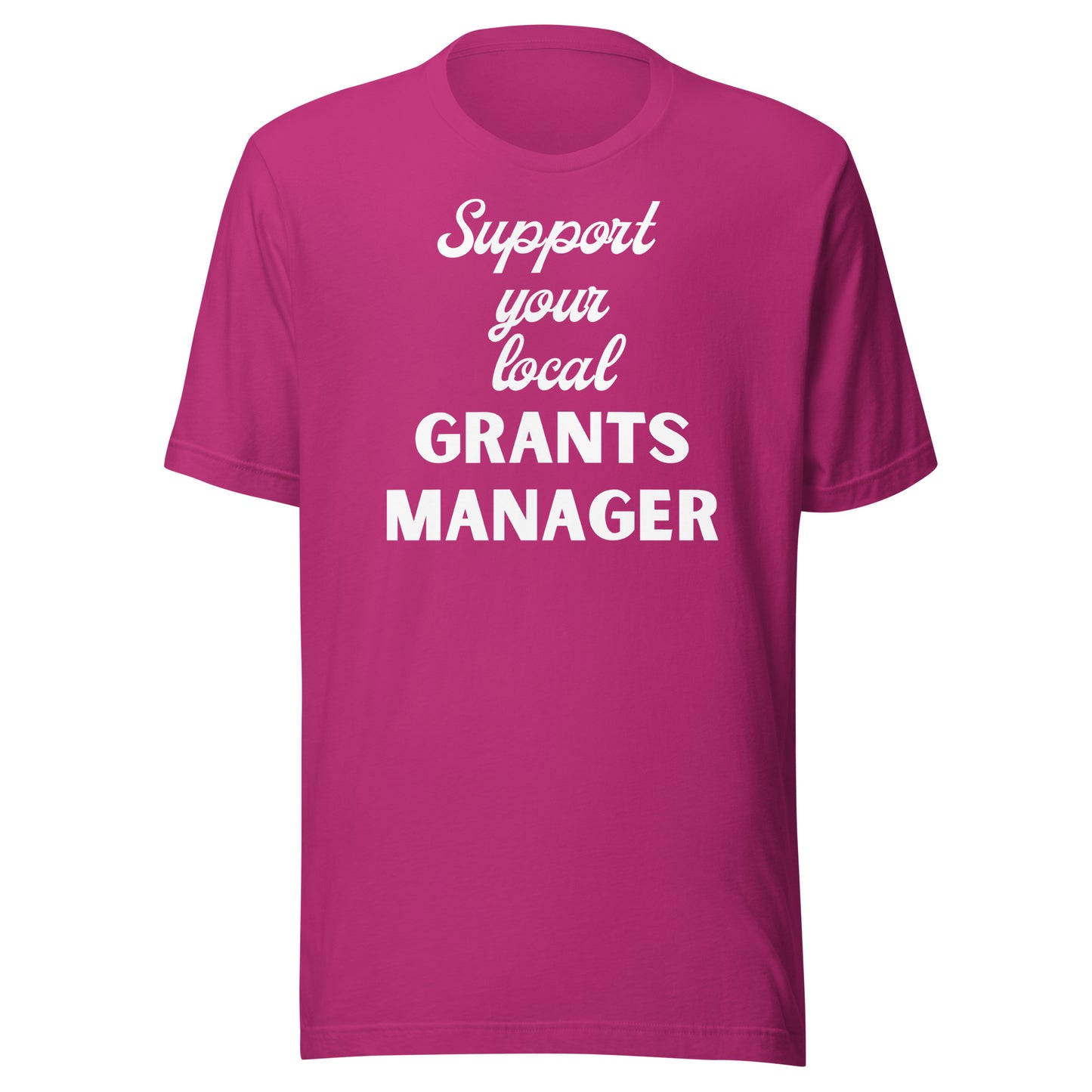 Support Your Local Grants Manager dark Unisex t-shirt