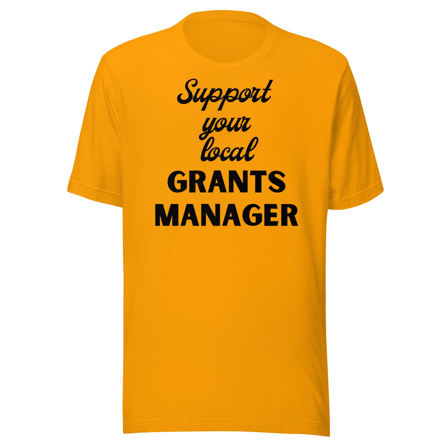 Support Your Local Grants Manager light Unisex t-shirt