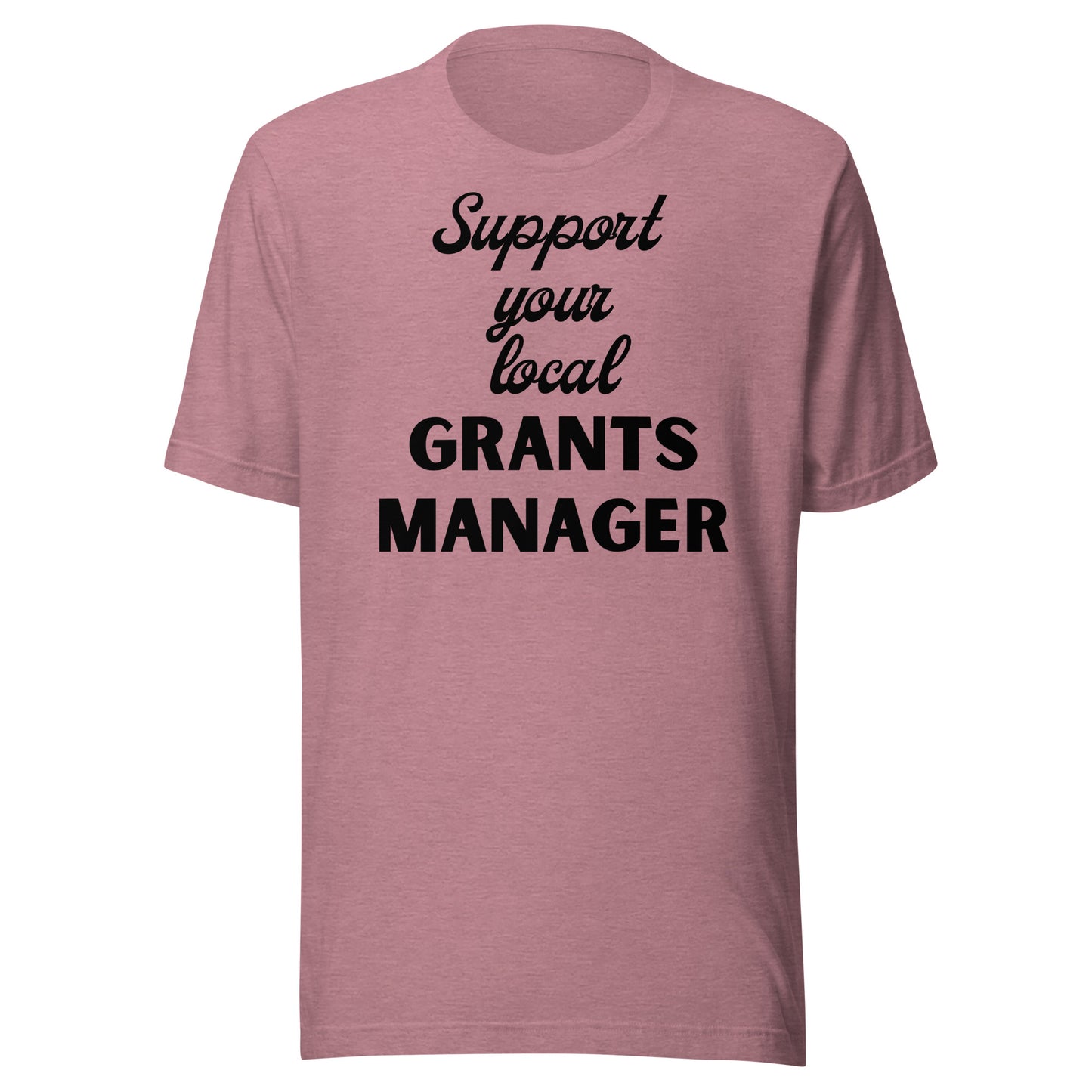 Support Your Local Grants Manager light Unisex t-shirt