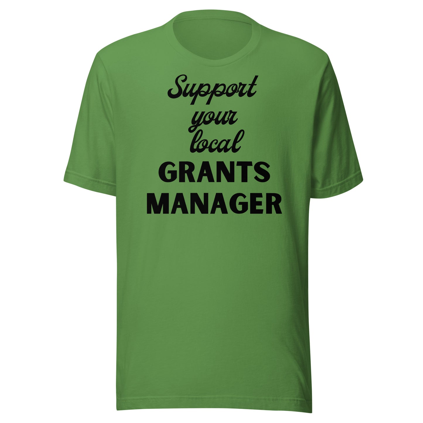 Support Your Local Grants Manager light Unisex t-shirt