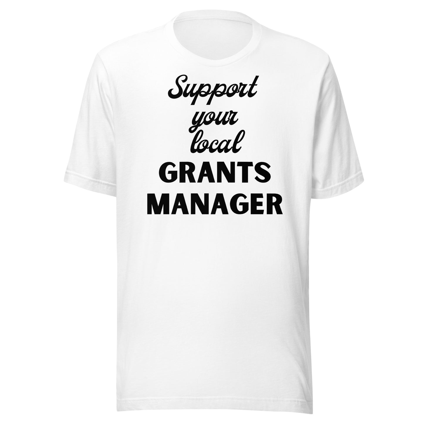 Support Your Local Grants Manager light Unisex t-shirt