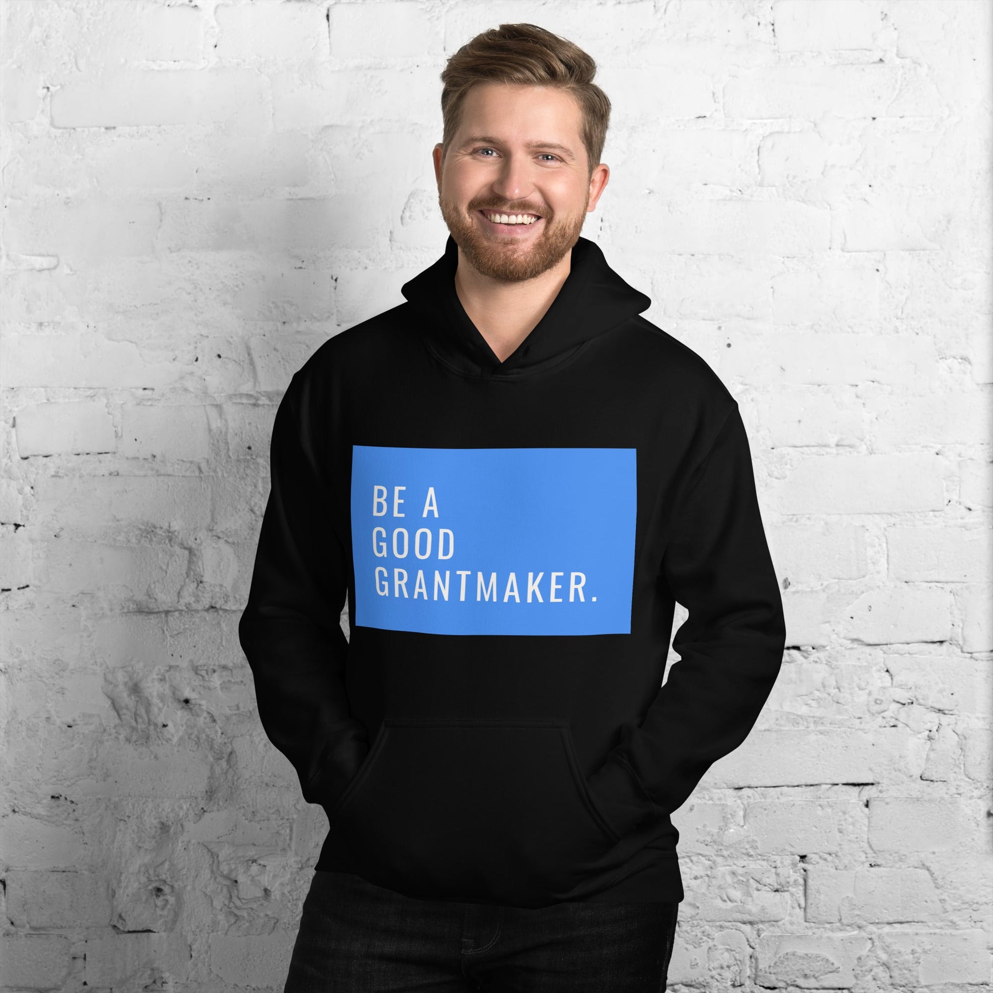 Be a Good Grantmaker Unisex Hoodie