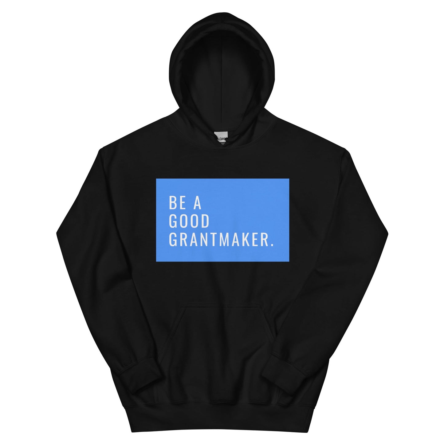 Be a Good Grantmaker Unisex Hoodie