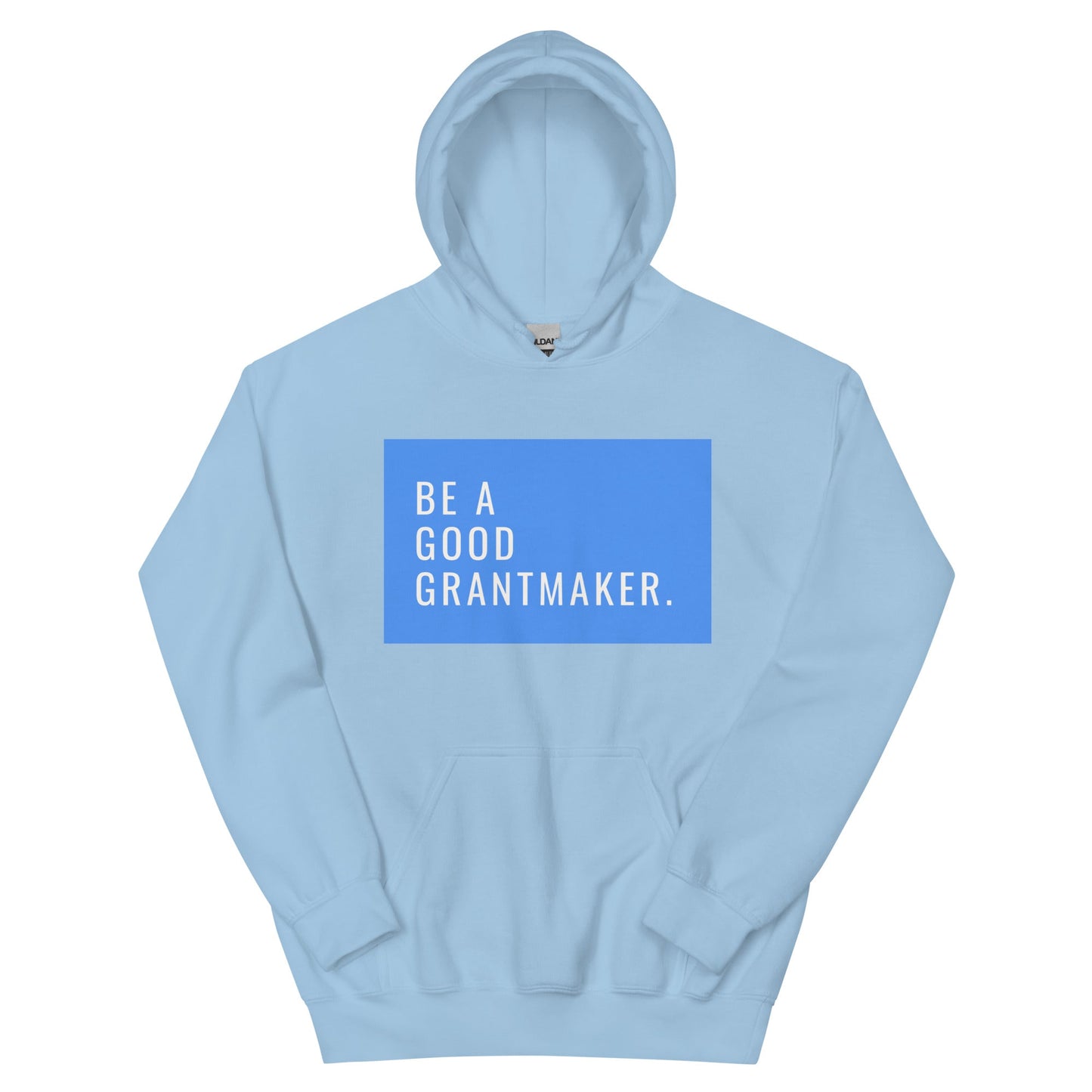 Be a Good Grantmaker Unisex Hoodie