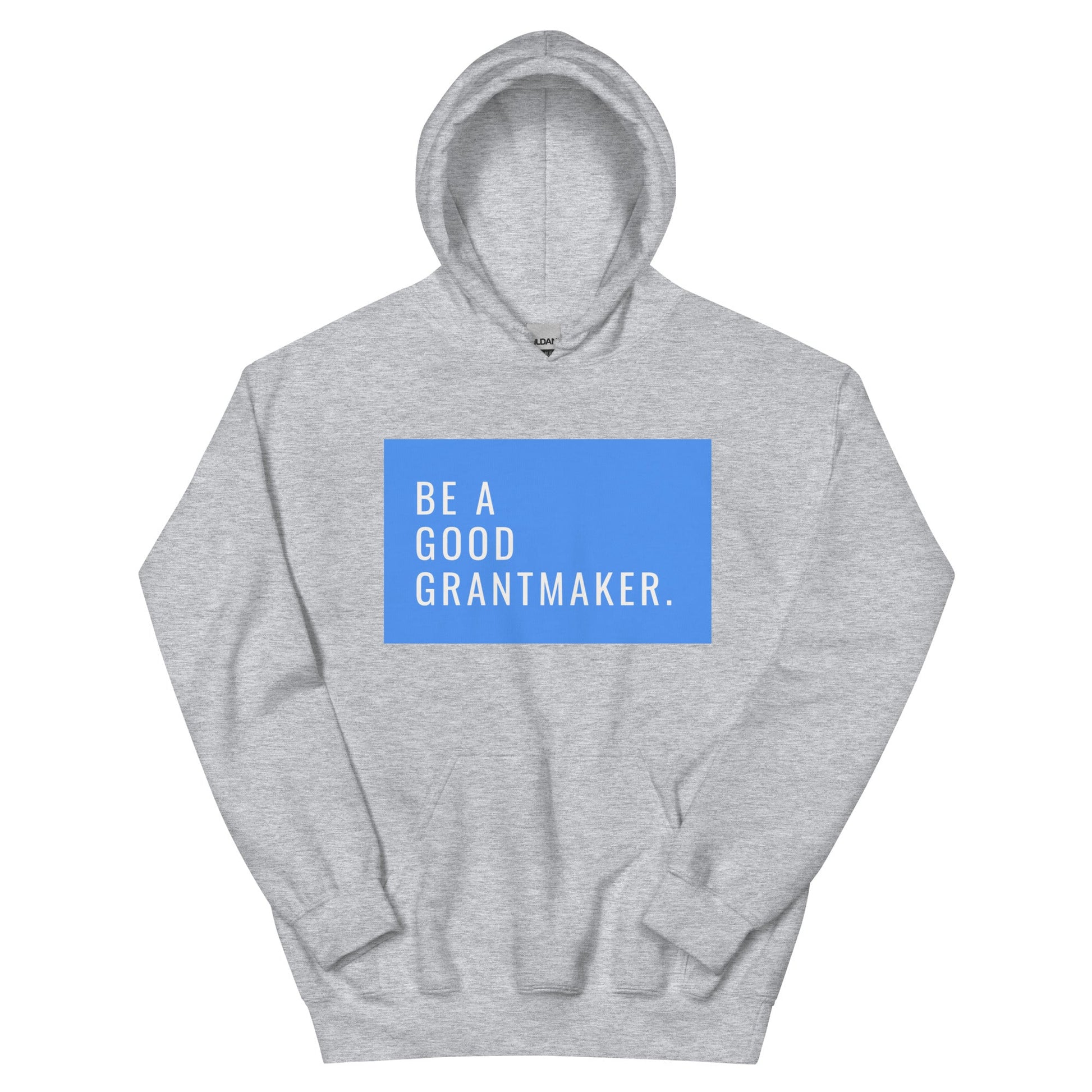 Be a Good Grantmaker Unisex Hoodie