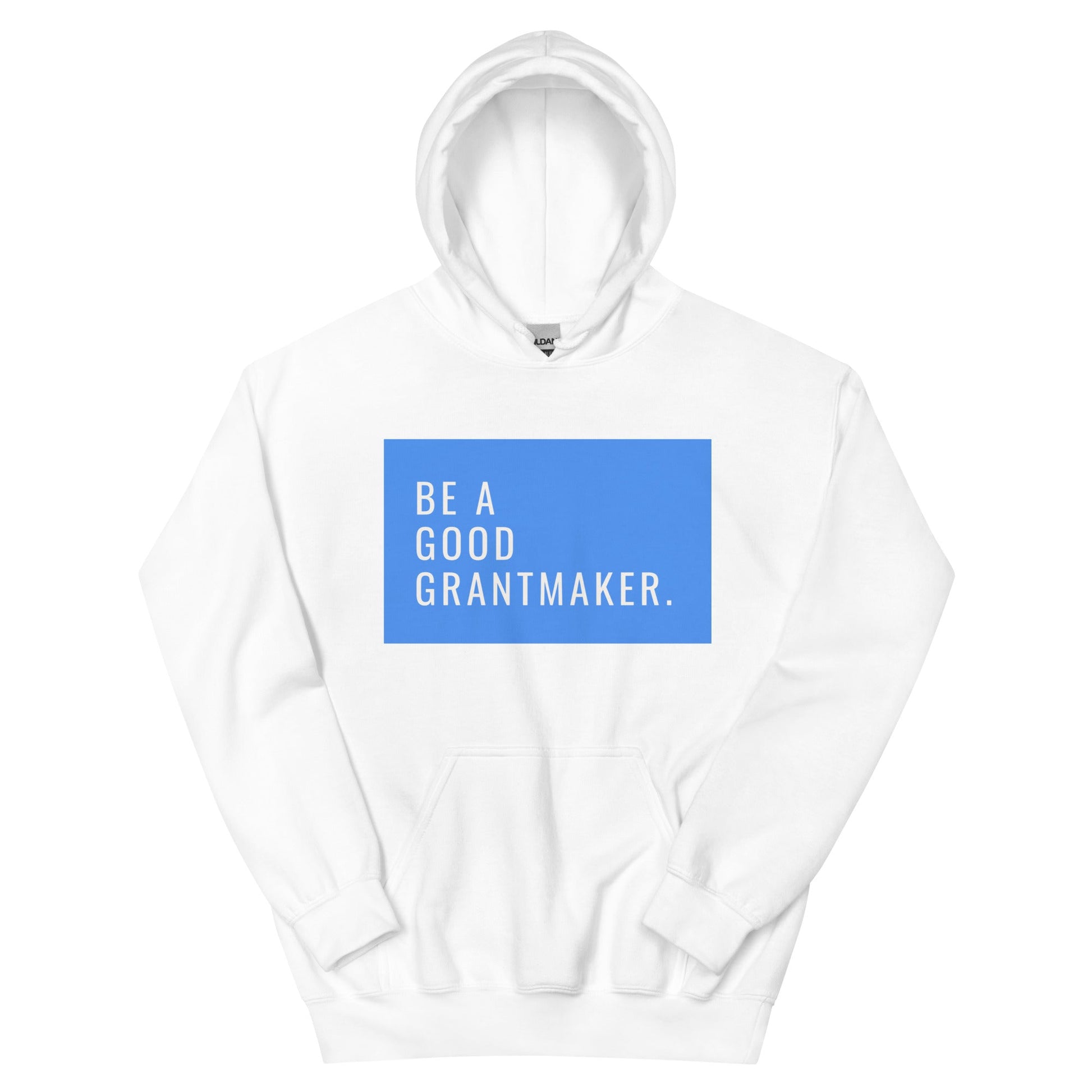 Be a Good Grantmaker Unisex Hoodie