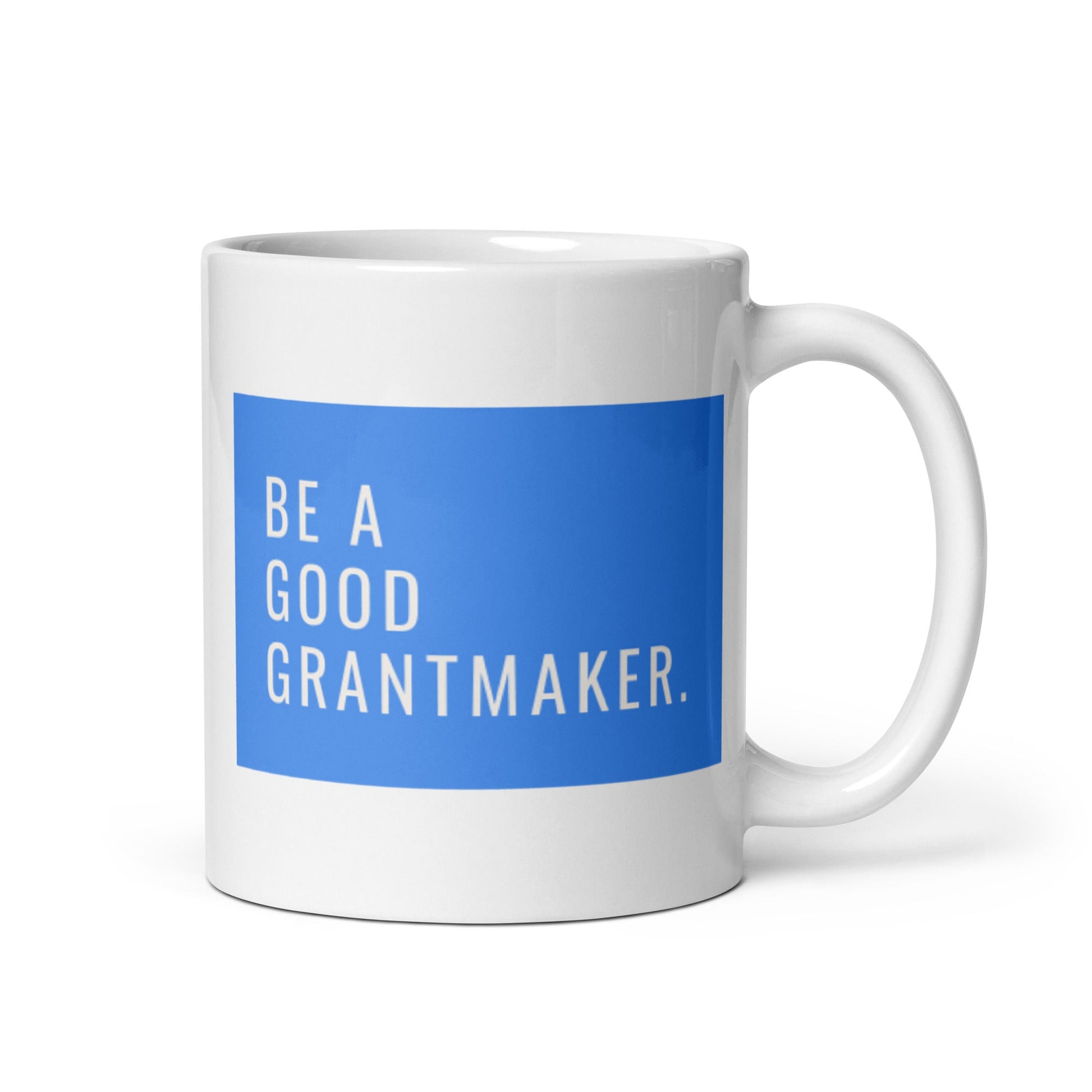 Be a Good Grantmaker White glossy mug 11oz