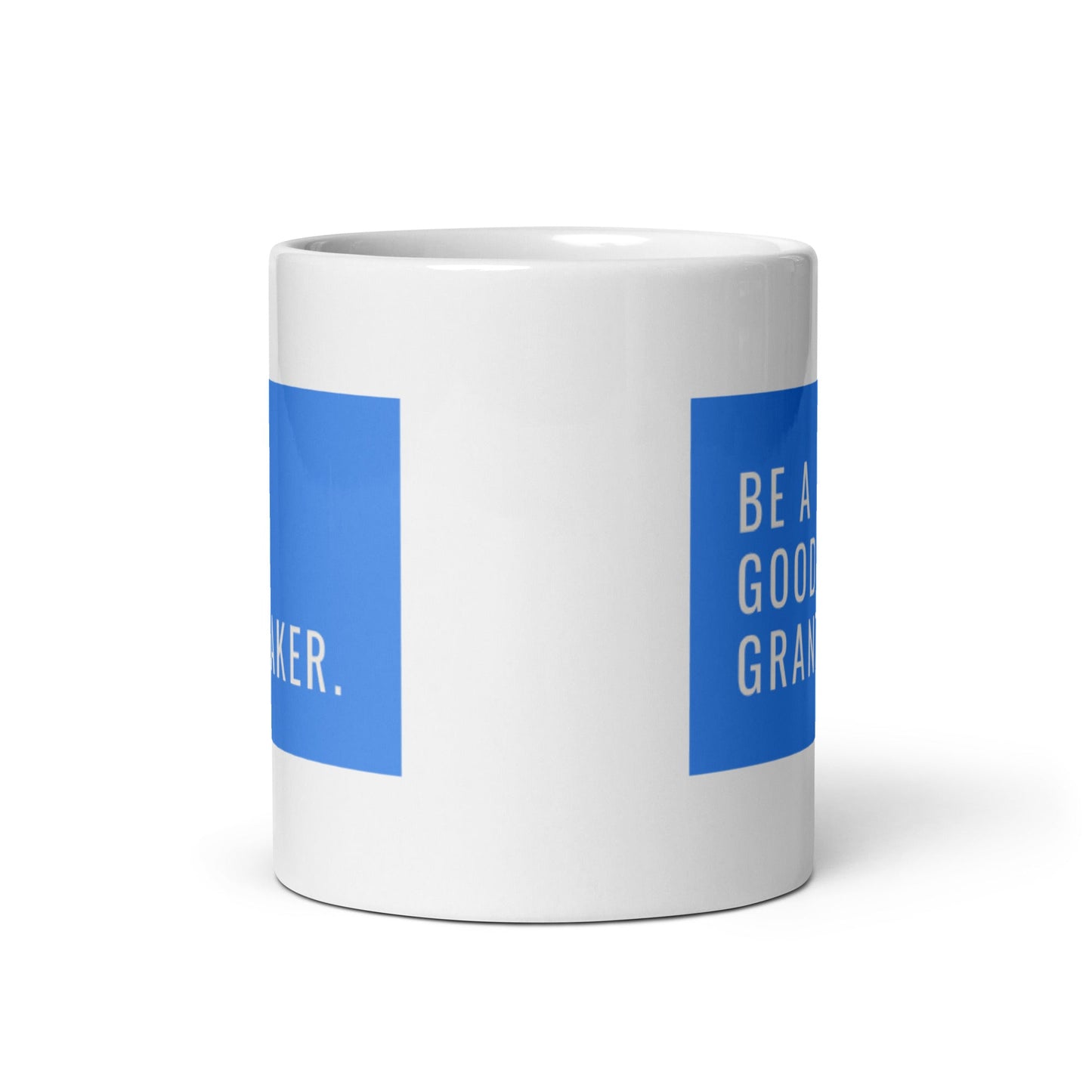 Be a Good Grantmaker White glossy mug 11oz