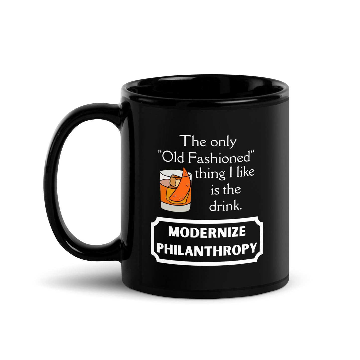 Modernize Philanthropy Old Fashioned Drink Black Glossy Mug 11oz-recalciGrant