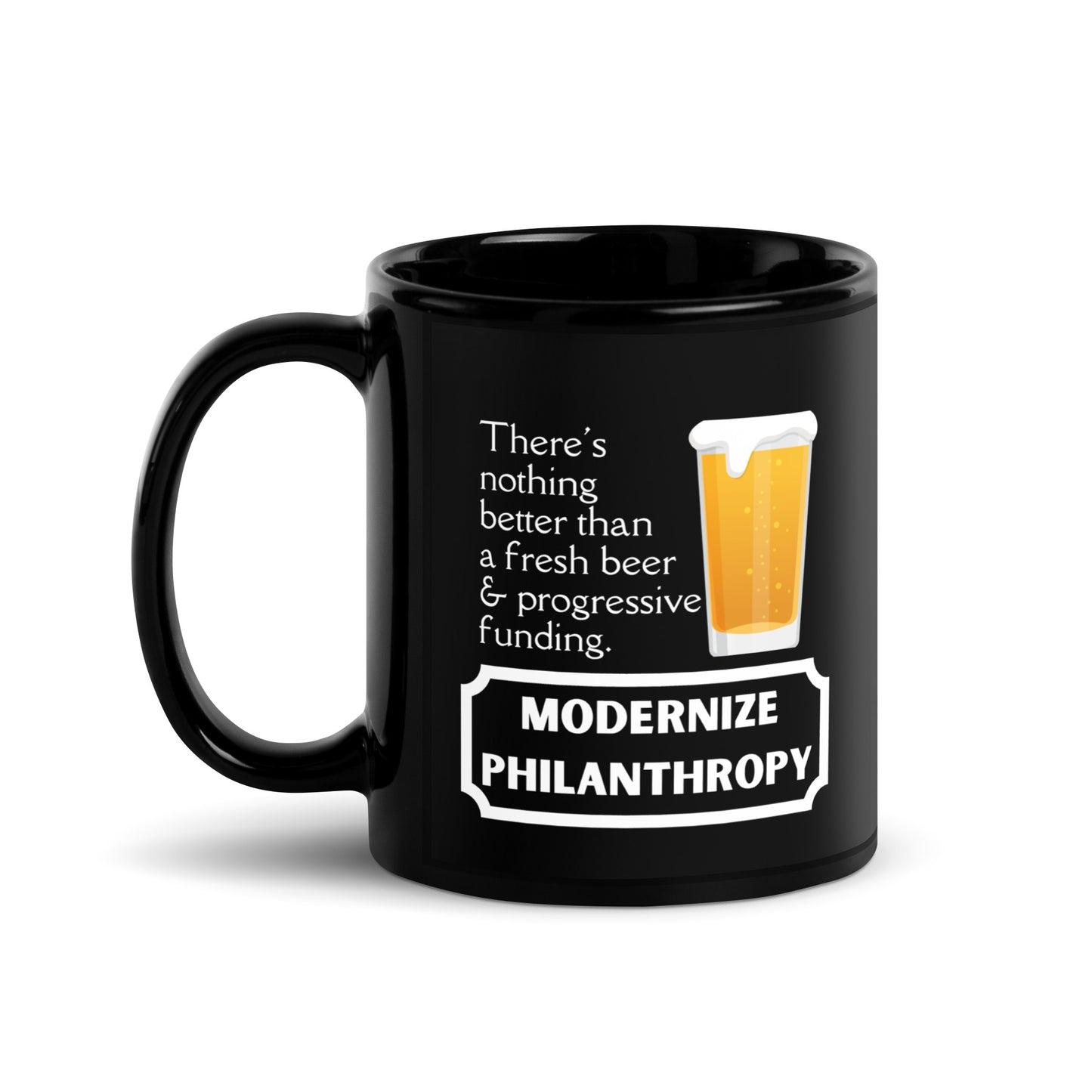 Modernize Philanthropy Beer Black Glossy Mug 11oz-recalciGrant