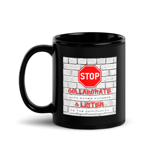 Stop, Collaborate & Listen Black Glossy Mug 11oz-recalciGrant