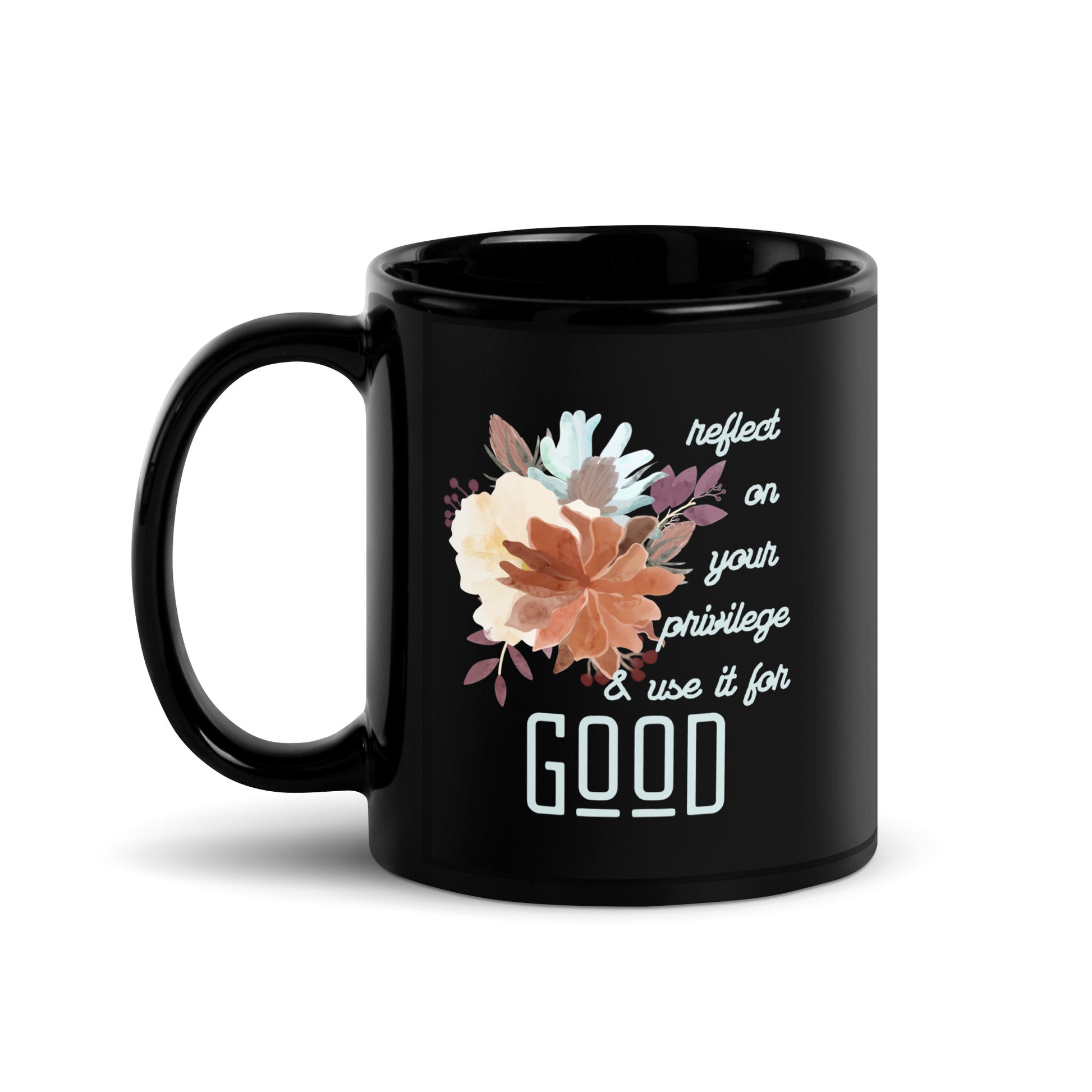 Use Your Privilege for Good Floral Black Glossy Mug 11oz-recalciGrant