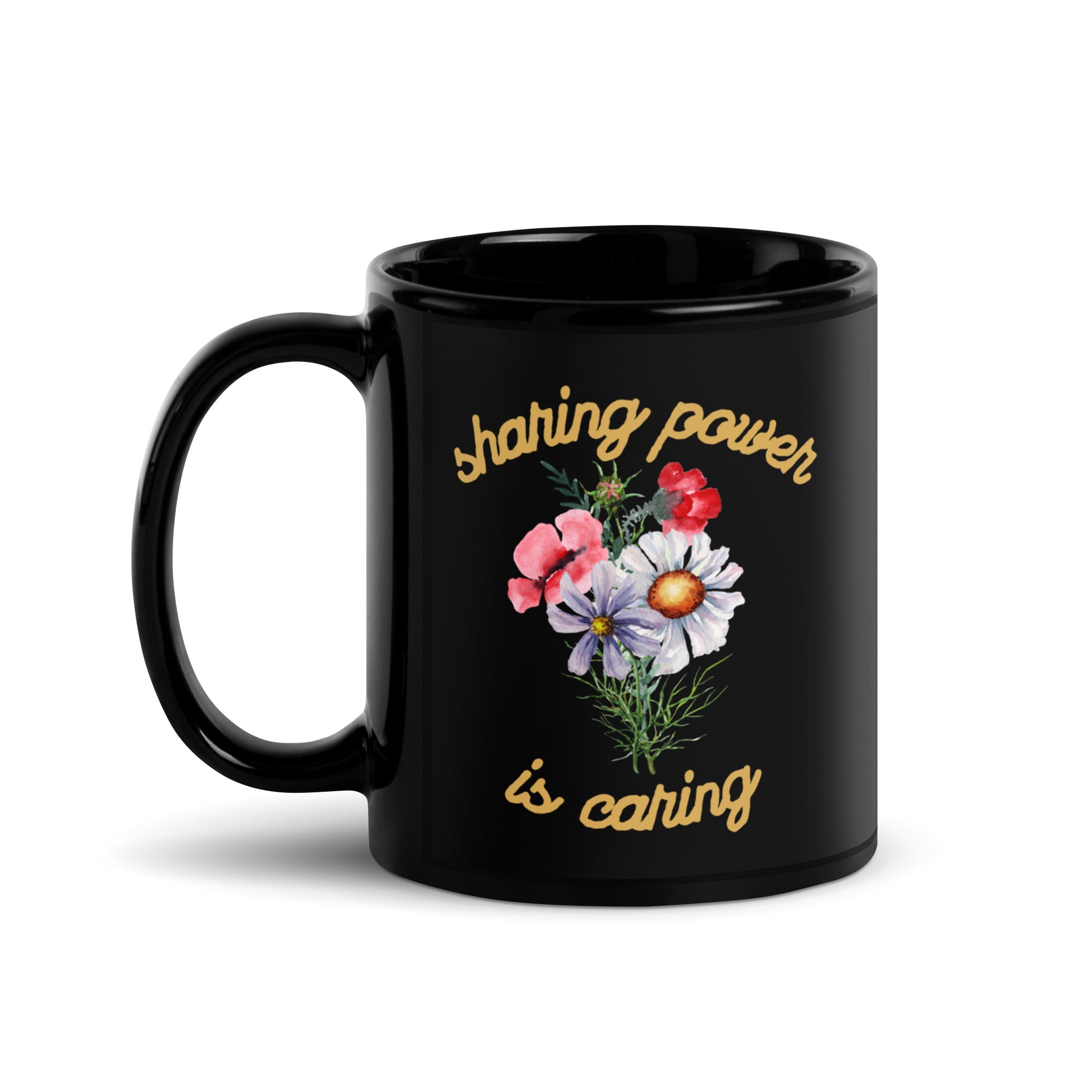 Sharing Power is Caring Floral Black Glossy Mug 11oz-recalciGrant