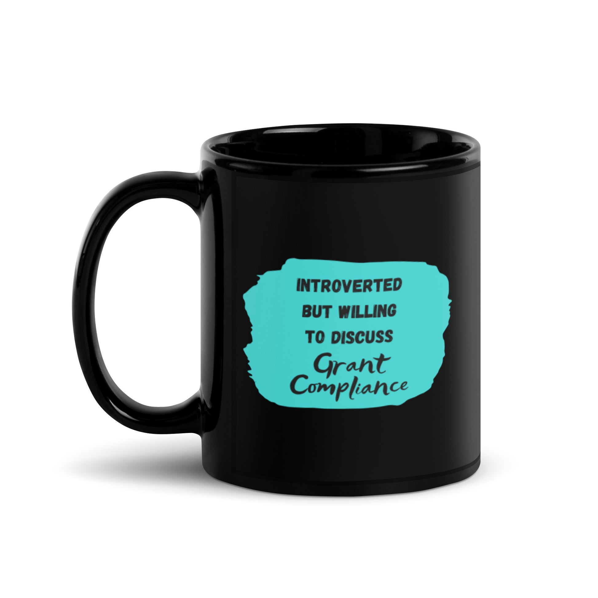 Introverted but Willing to Discuss Grant Compliance Black Glossy Mug 11oz