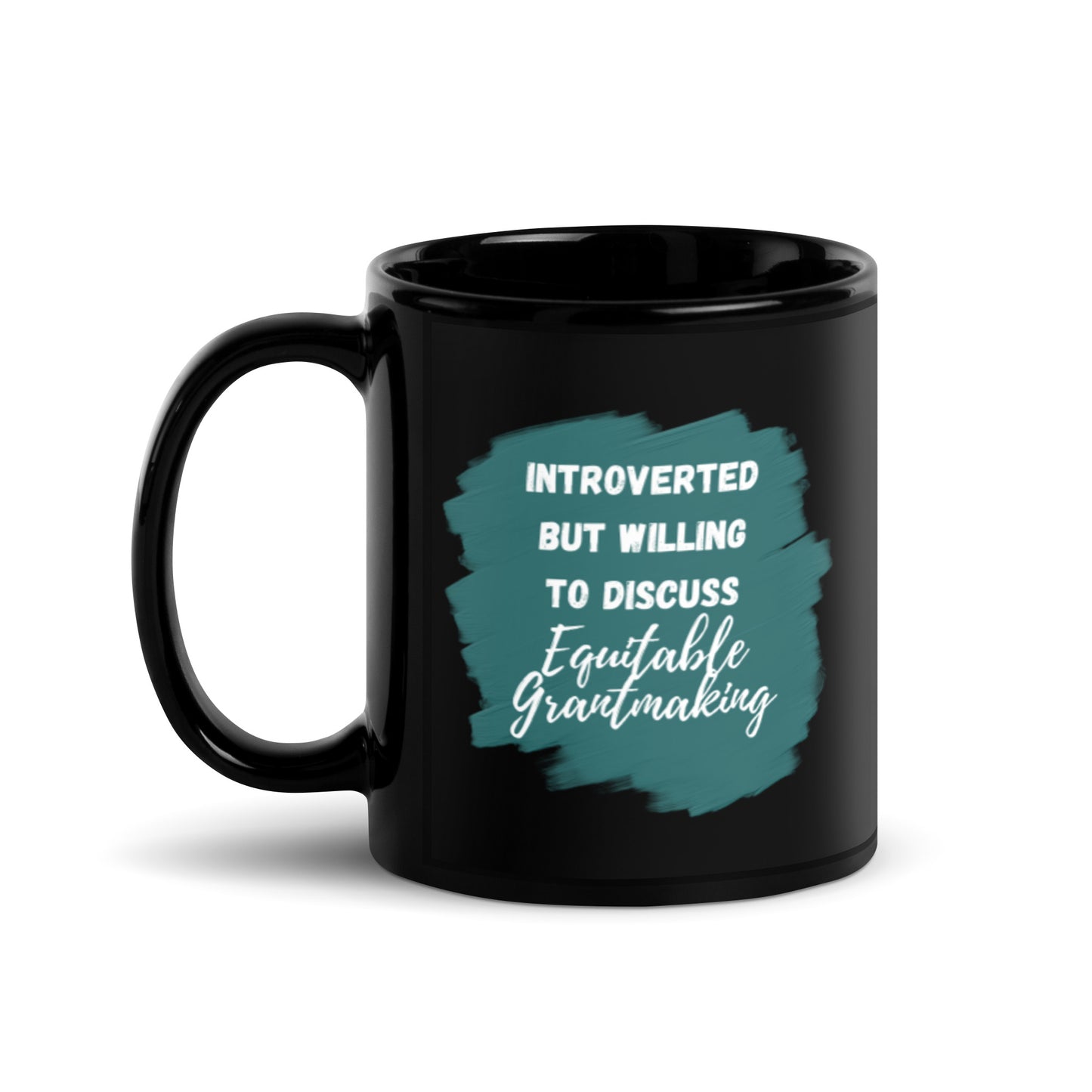 Introverted but Willing to Discuss Equitable Grantmaking Black Glossy Mug 11oz