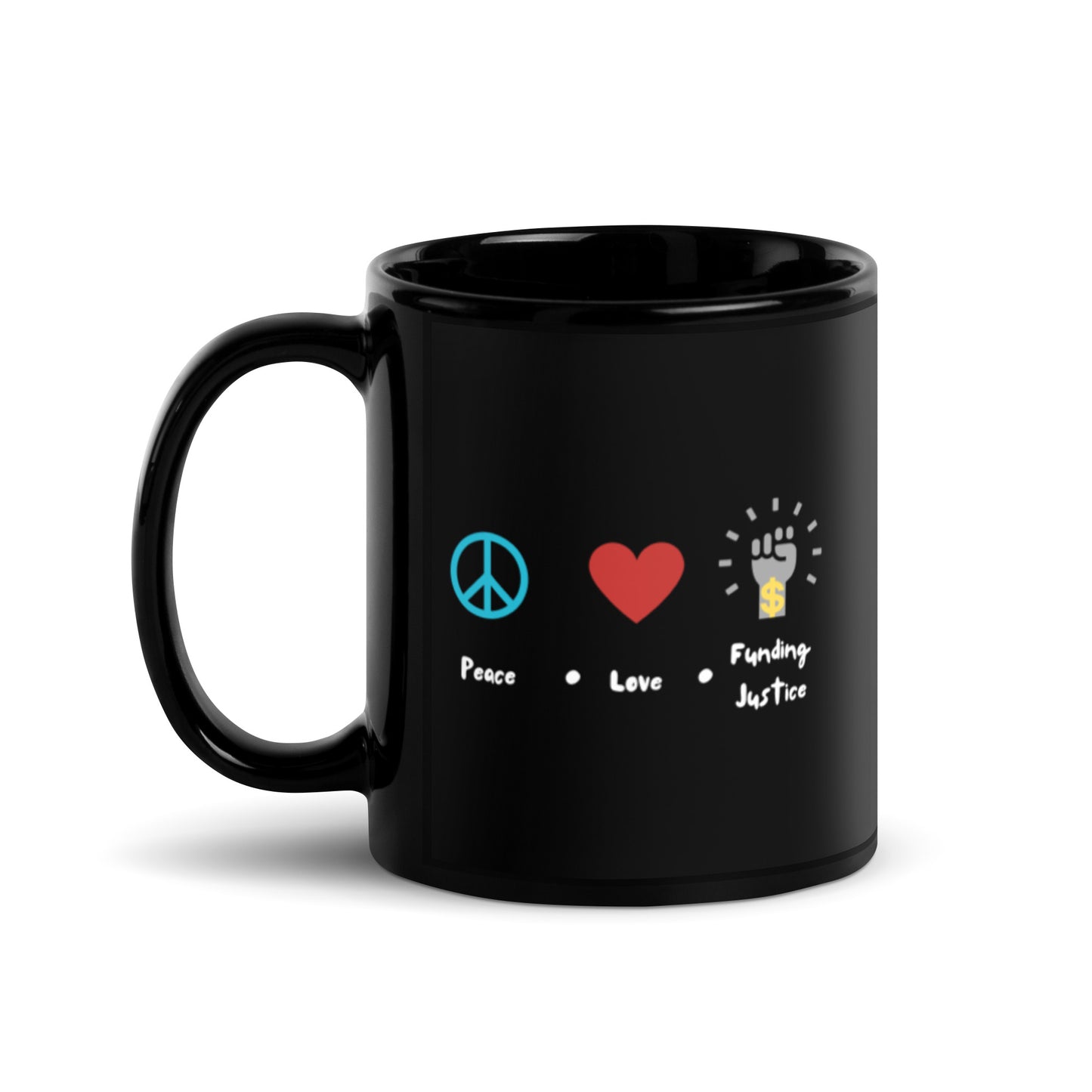 Peace, Love & Funding Justice Black Glossy Mug 11oz