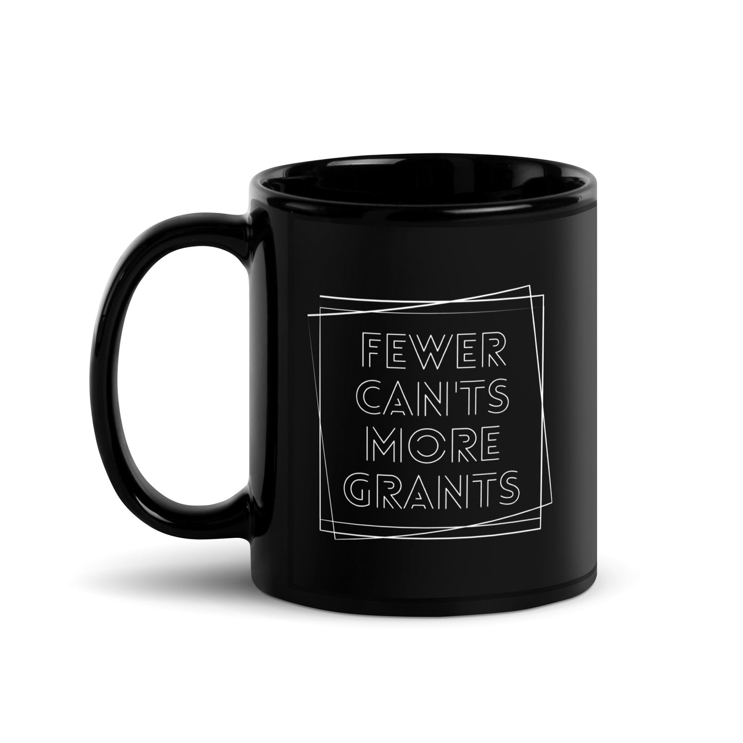 Fewer Can'ts, More Grants Black Glossy Mug 11oz