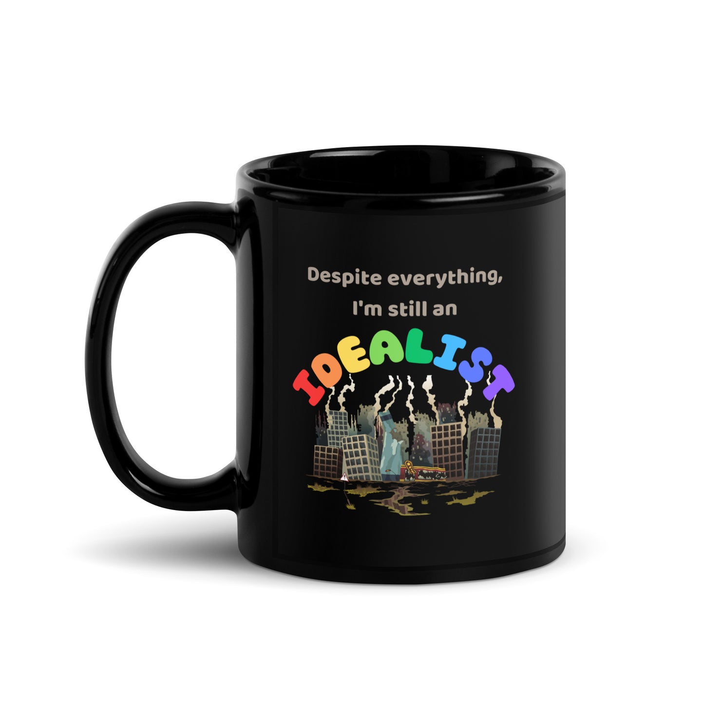 Still an Idealist Black Glossy Mug 11oz