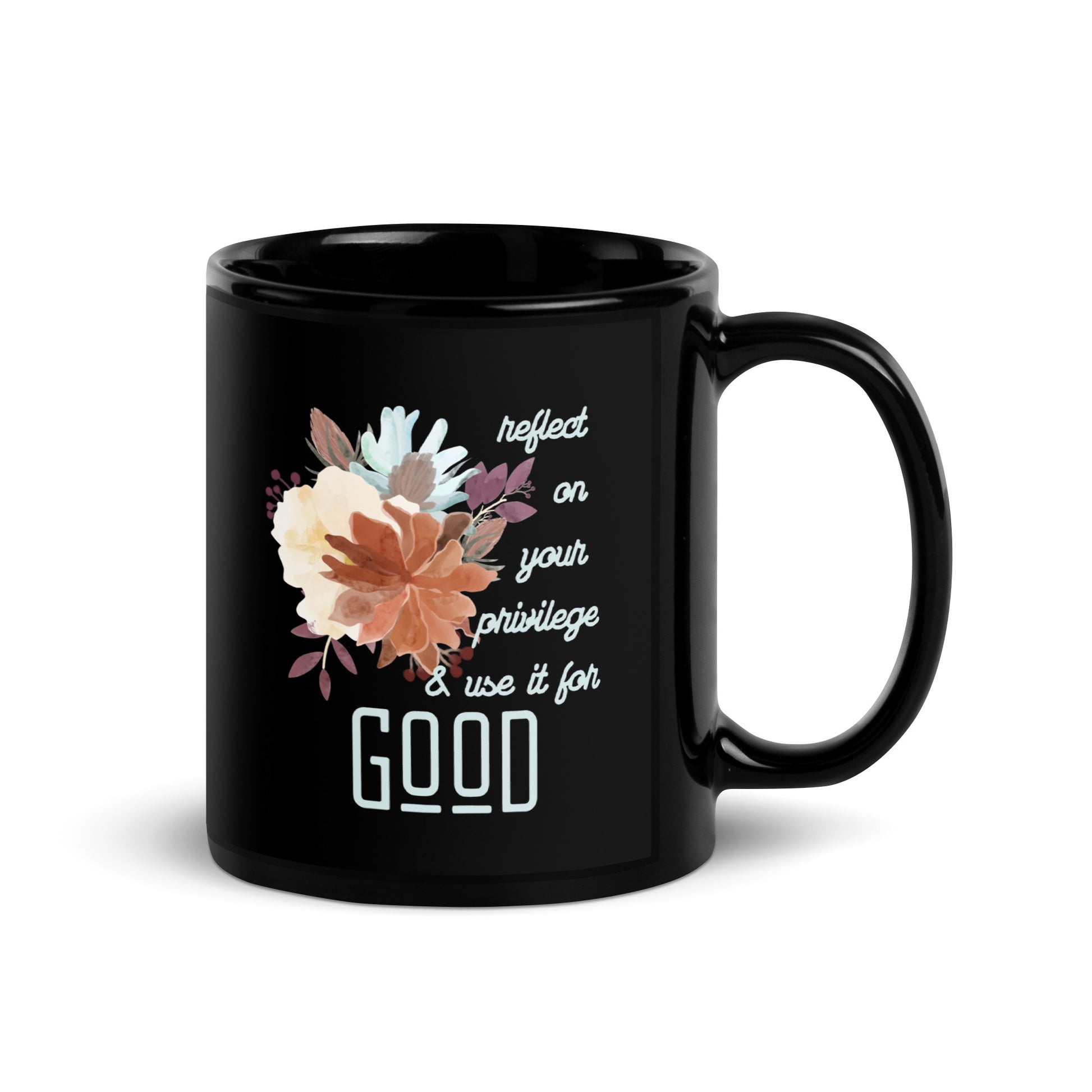 Use Your Privilege for Good Floral Black Glossy Mug 11oz-recalciGrant