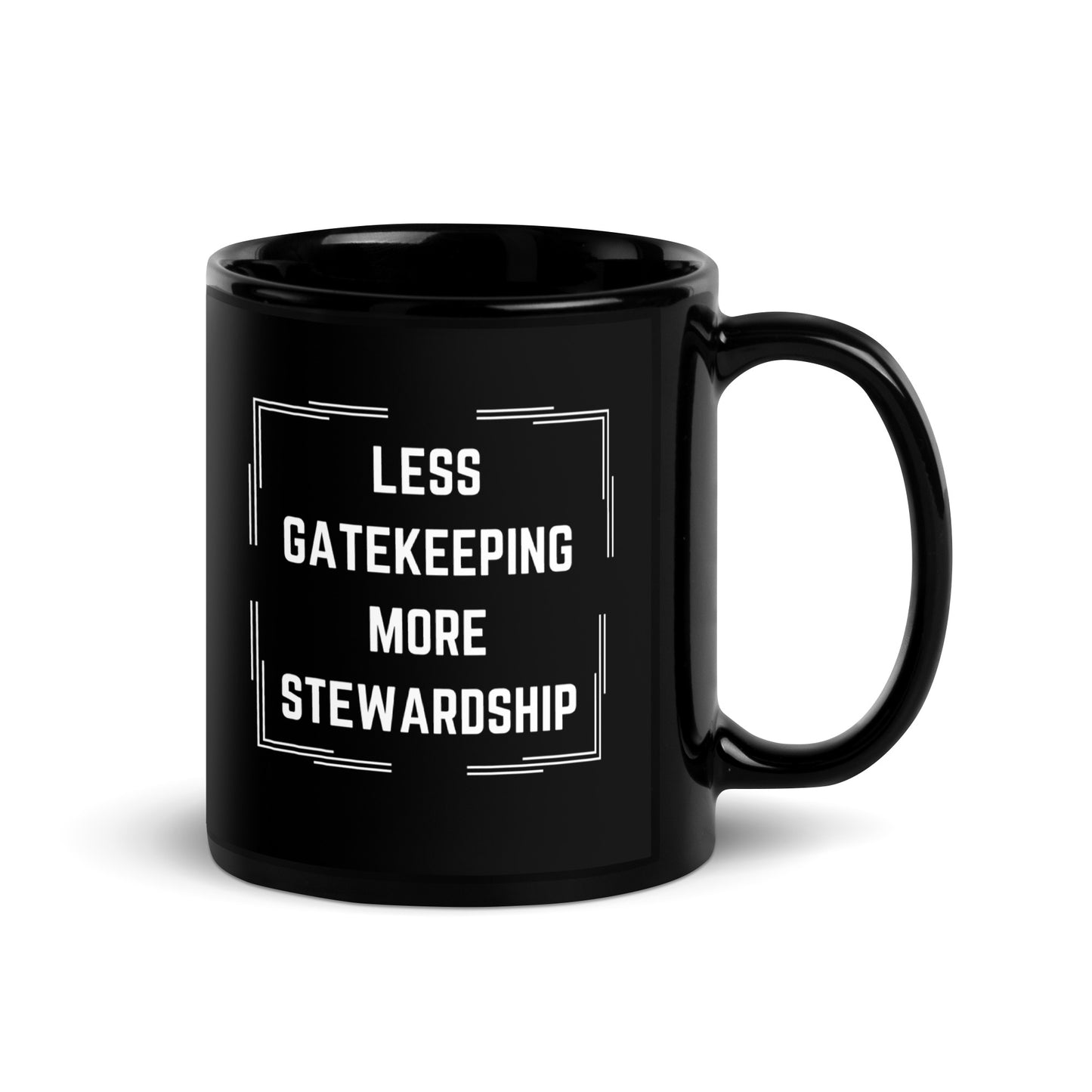 Less Gatekeeping, More Stewardship Black Glossy Mug 11oz