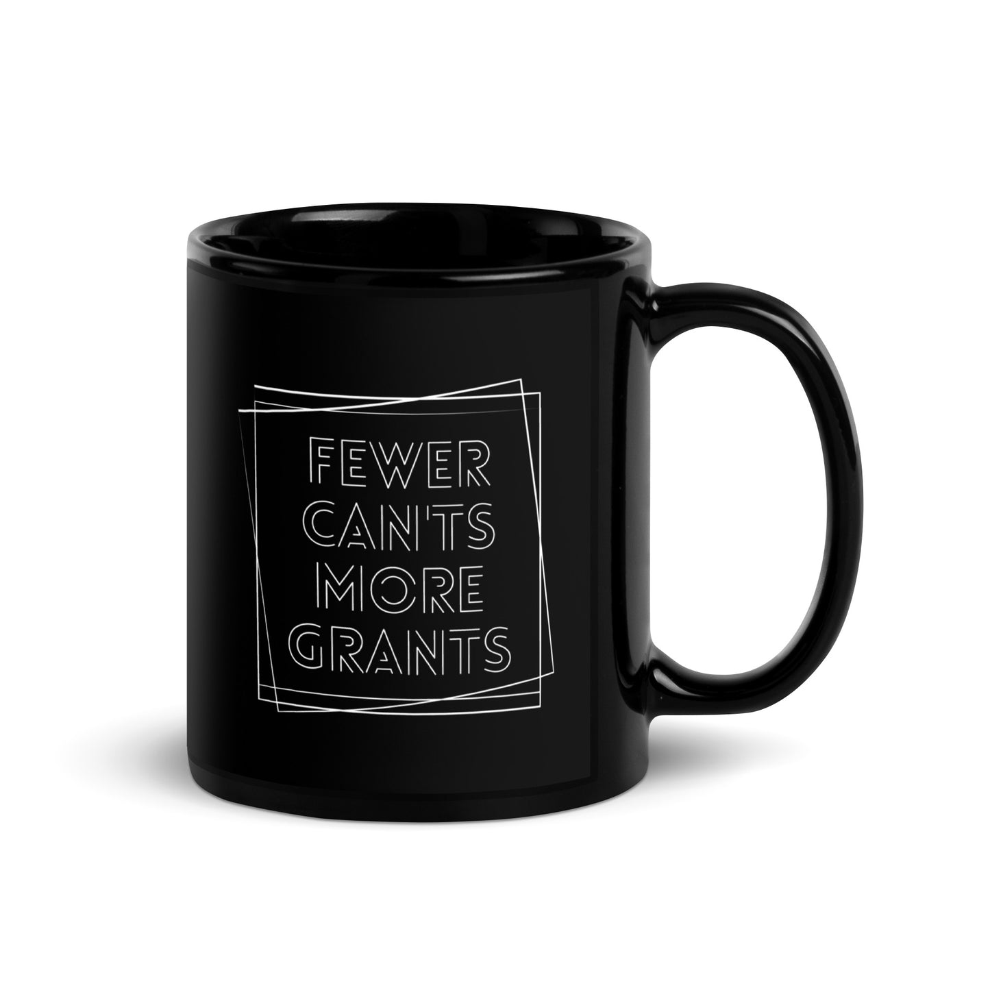 Fewer Can'ts, More Grants Black Glossy Mug 11oz