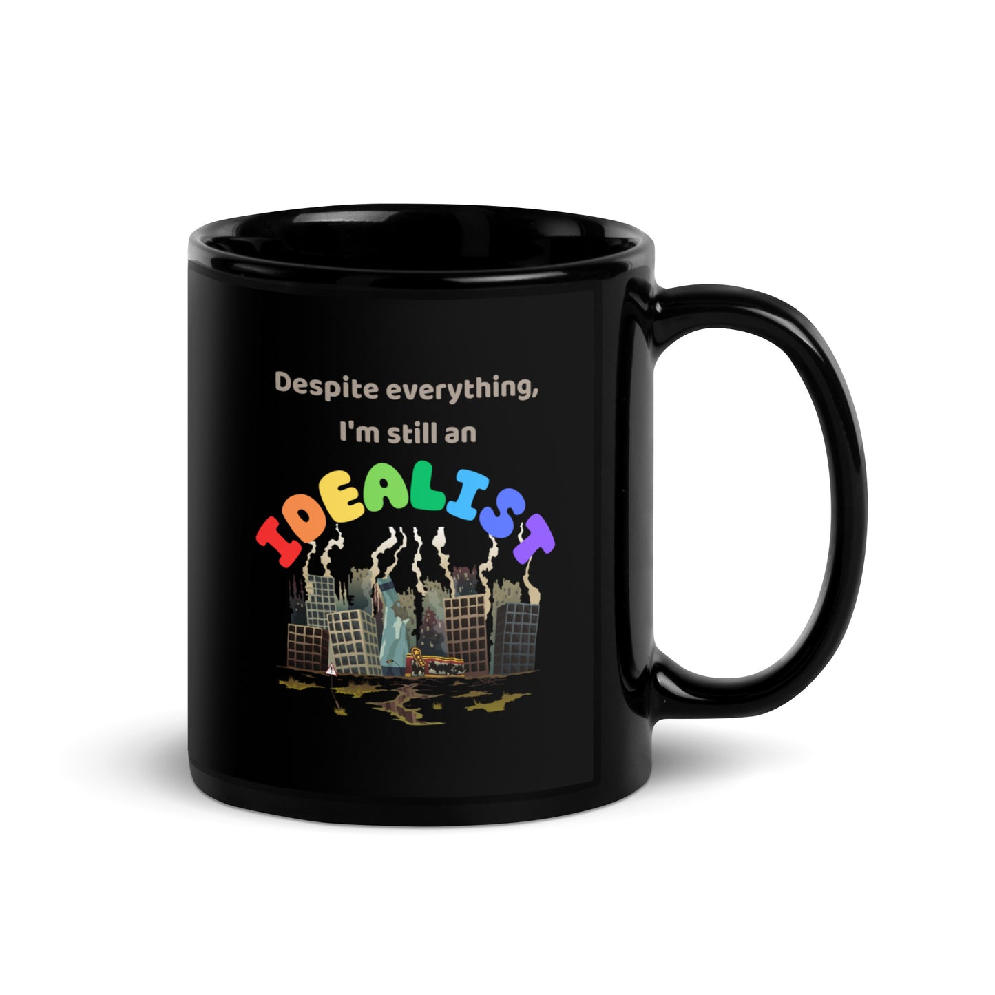 Still an Idealist Black Glossy Mug 11oz