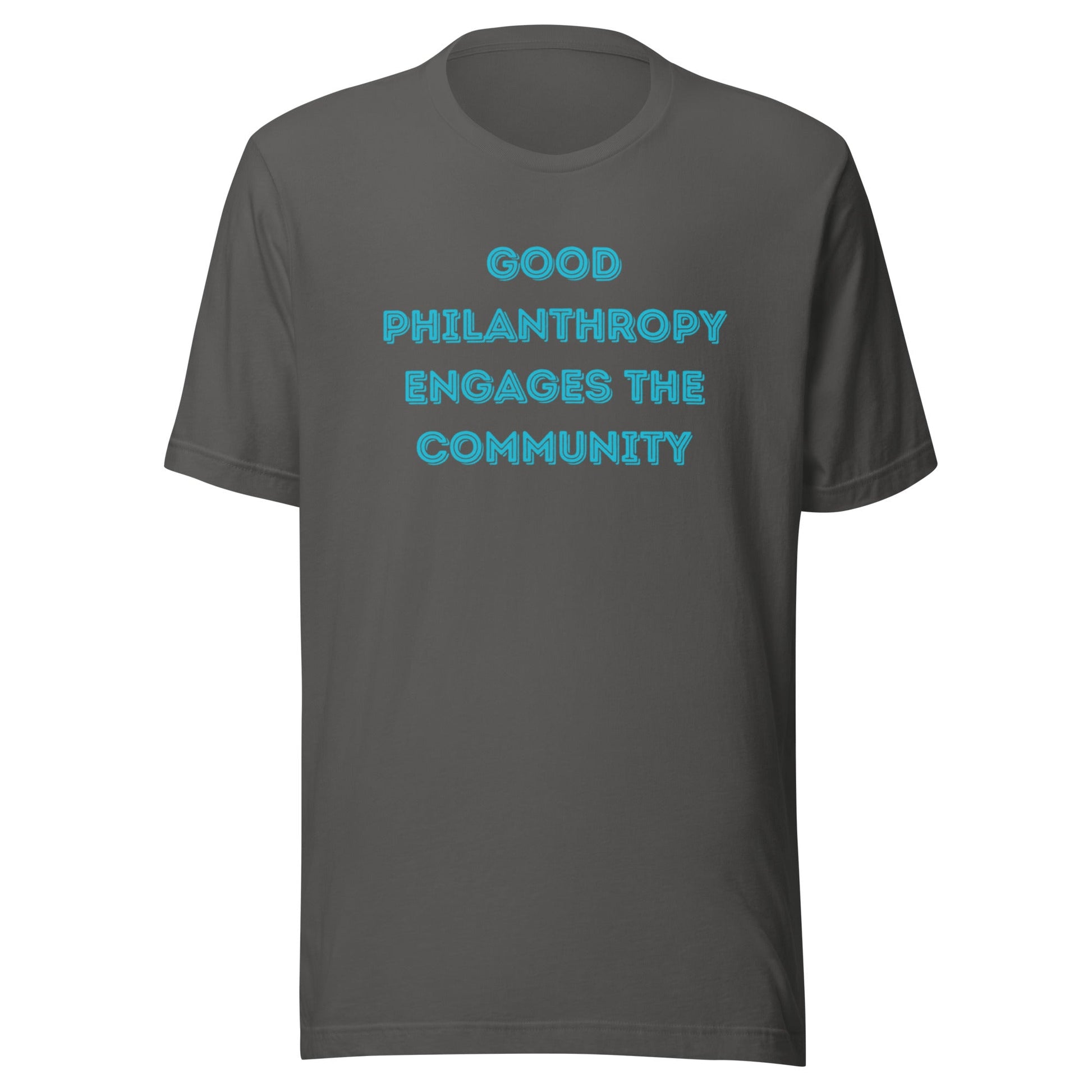 Good Philanthropy Engages the Community Unisex t-shirt-recalciGrant