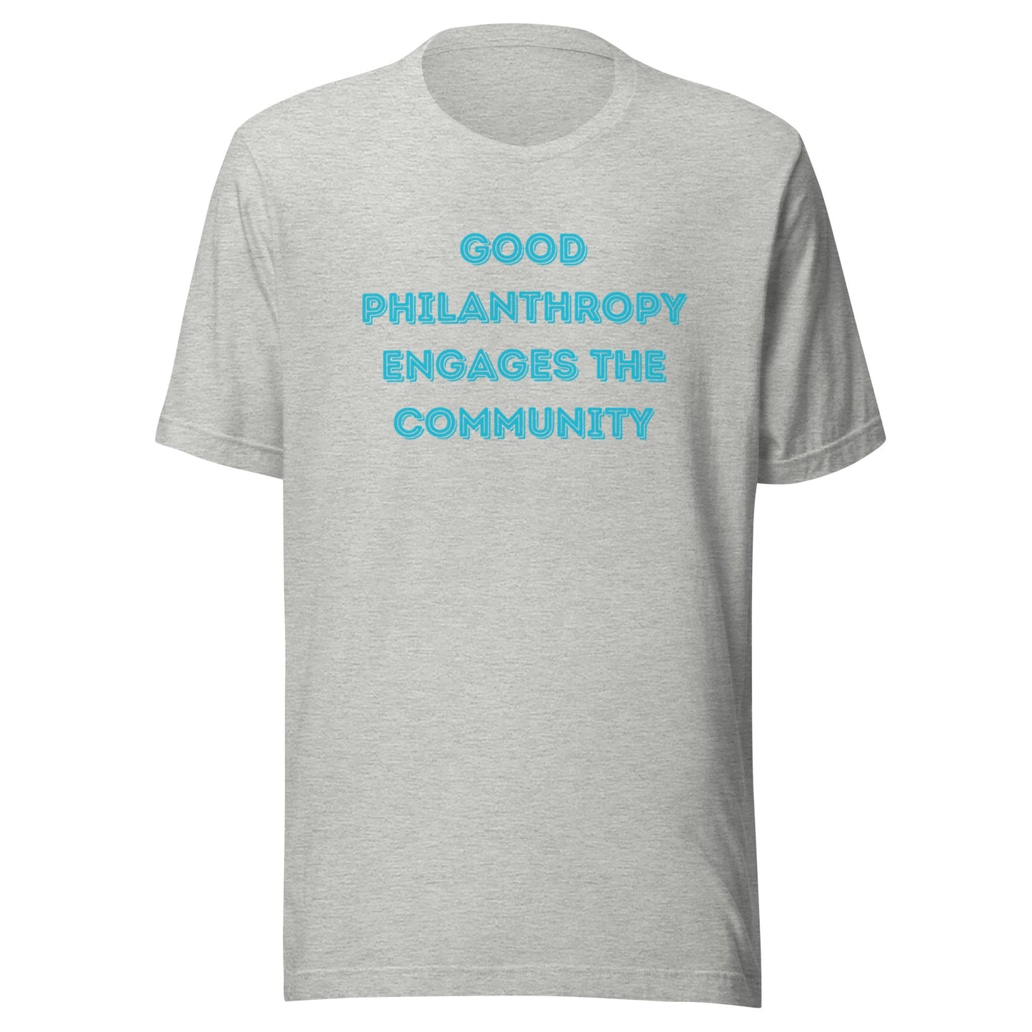 Good Philanthropy Engages the Community Unisex t-shirt-recalciGrant