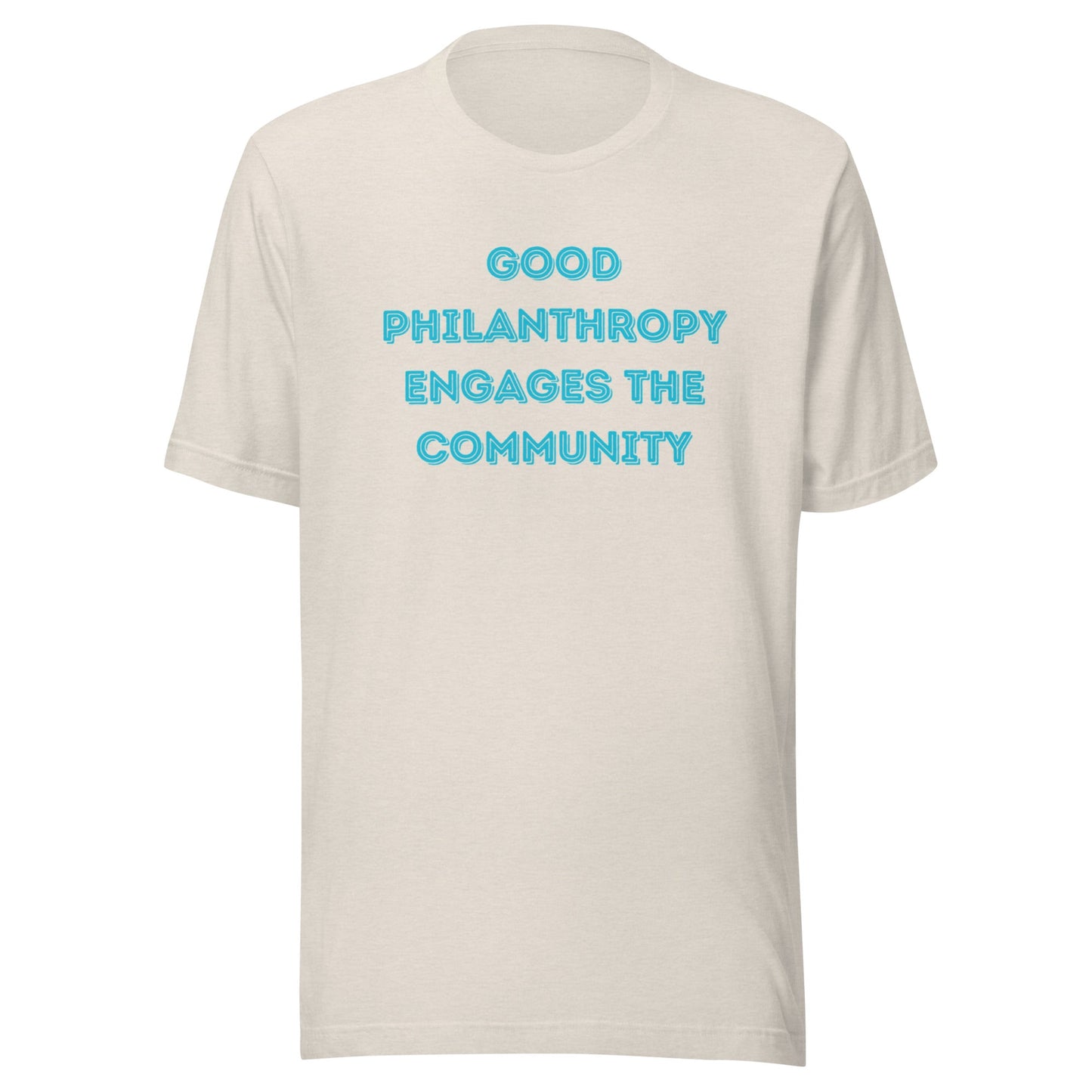 Good Philanthropy Engages the Community Unisex t-shirt-recalciGrant