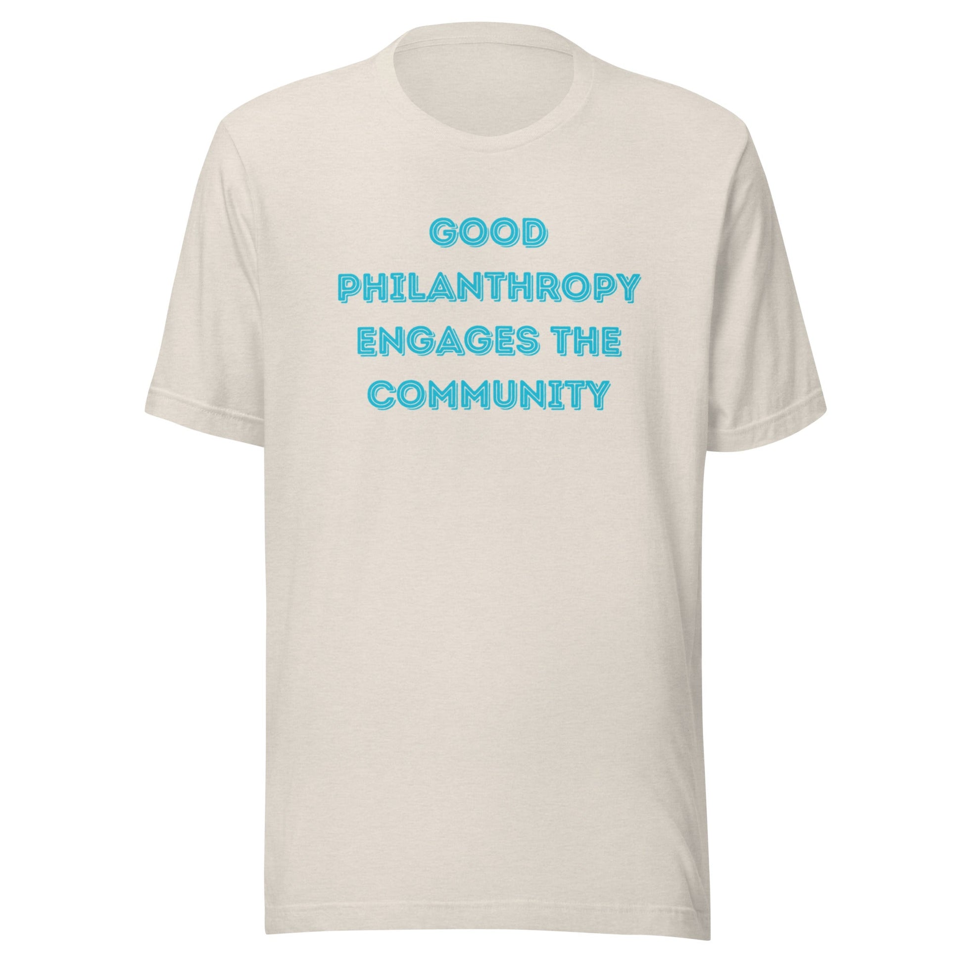 Good Philanthropy Engages the Community Unisex t-shirt-recalciGrant