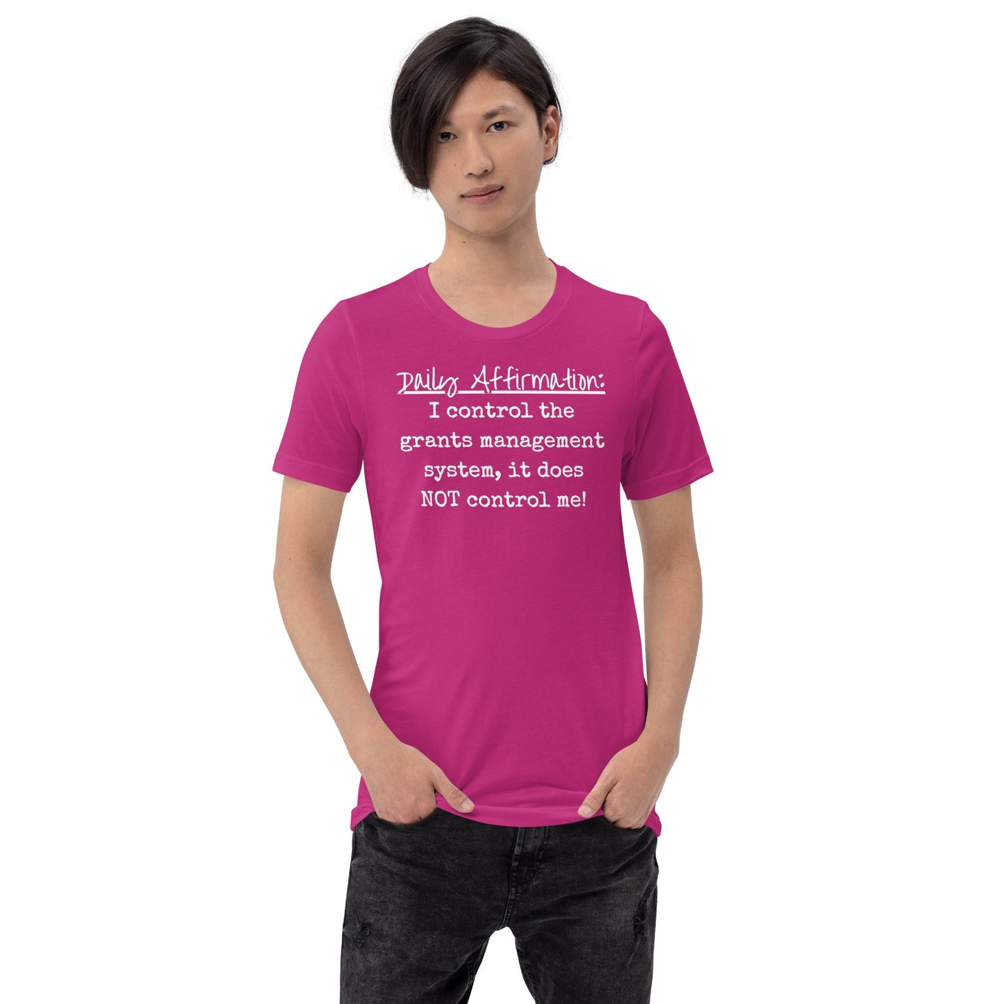 Grants Management System Daily Affirmation Unisex t-shirt-recalciGrant