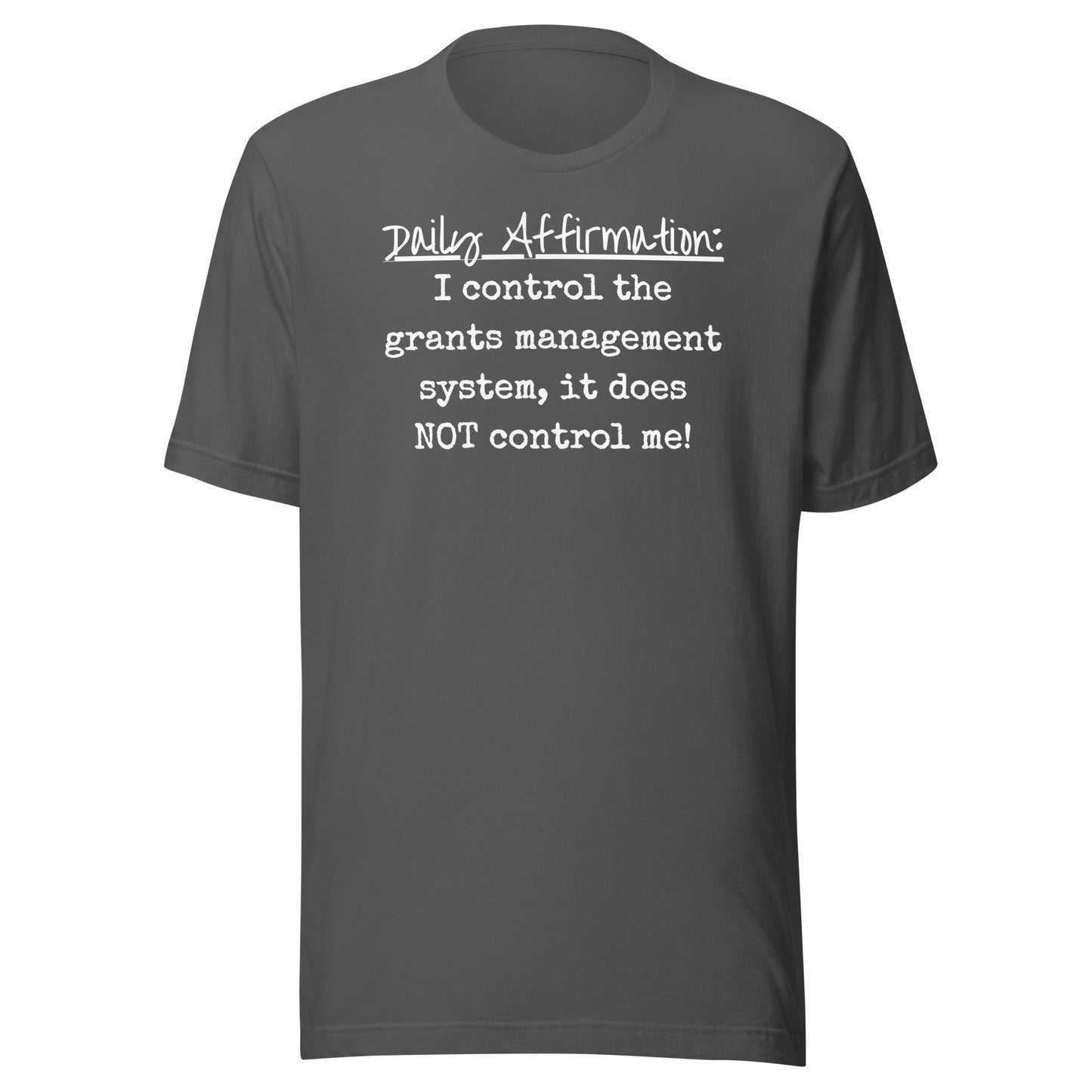 Grants Management System Daily Affirmation Unisex t-shirt-recalciGrant