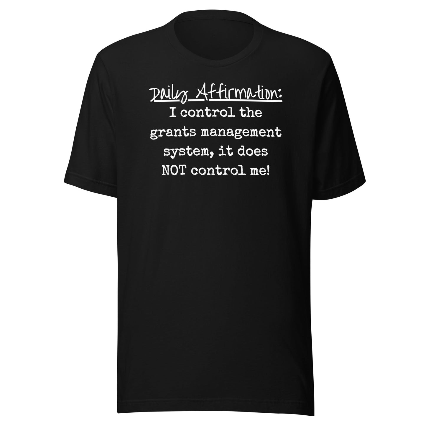 Grants Management System Daily Affirmation Unisex t-shirt-recalciGrant