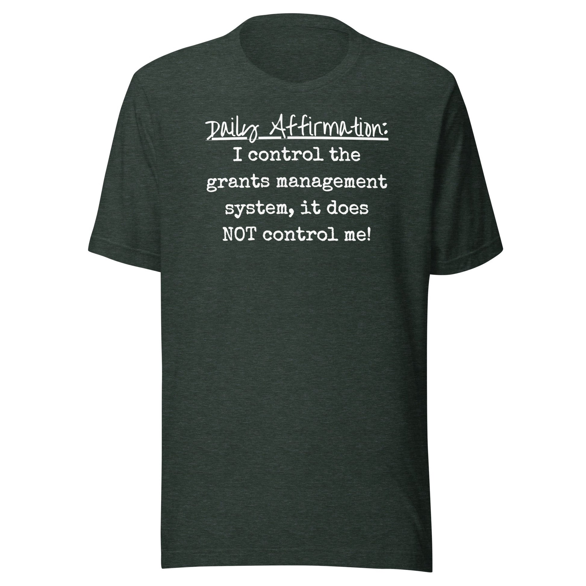 Grants Management System Daily Affirmation Unisex t-shirt-recalciGrant