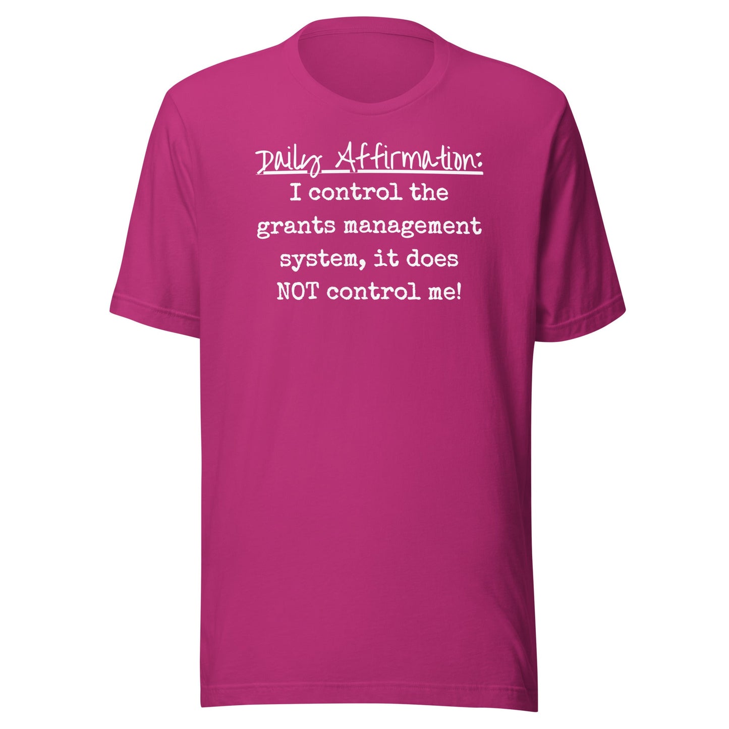 Grants Management System Daily Affirmation Unisex t-shirt-recalciGrant