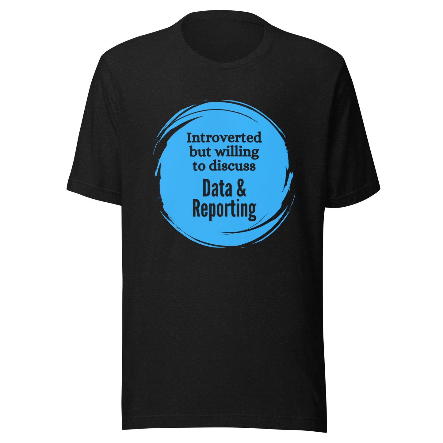 Introverted But Willing to Discuss Data & Reporting Unisex t-shirt-recalciGrant