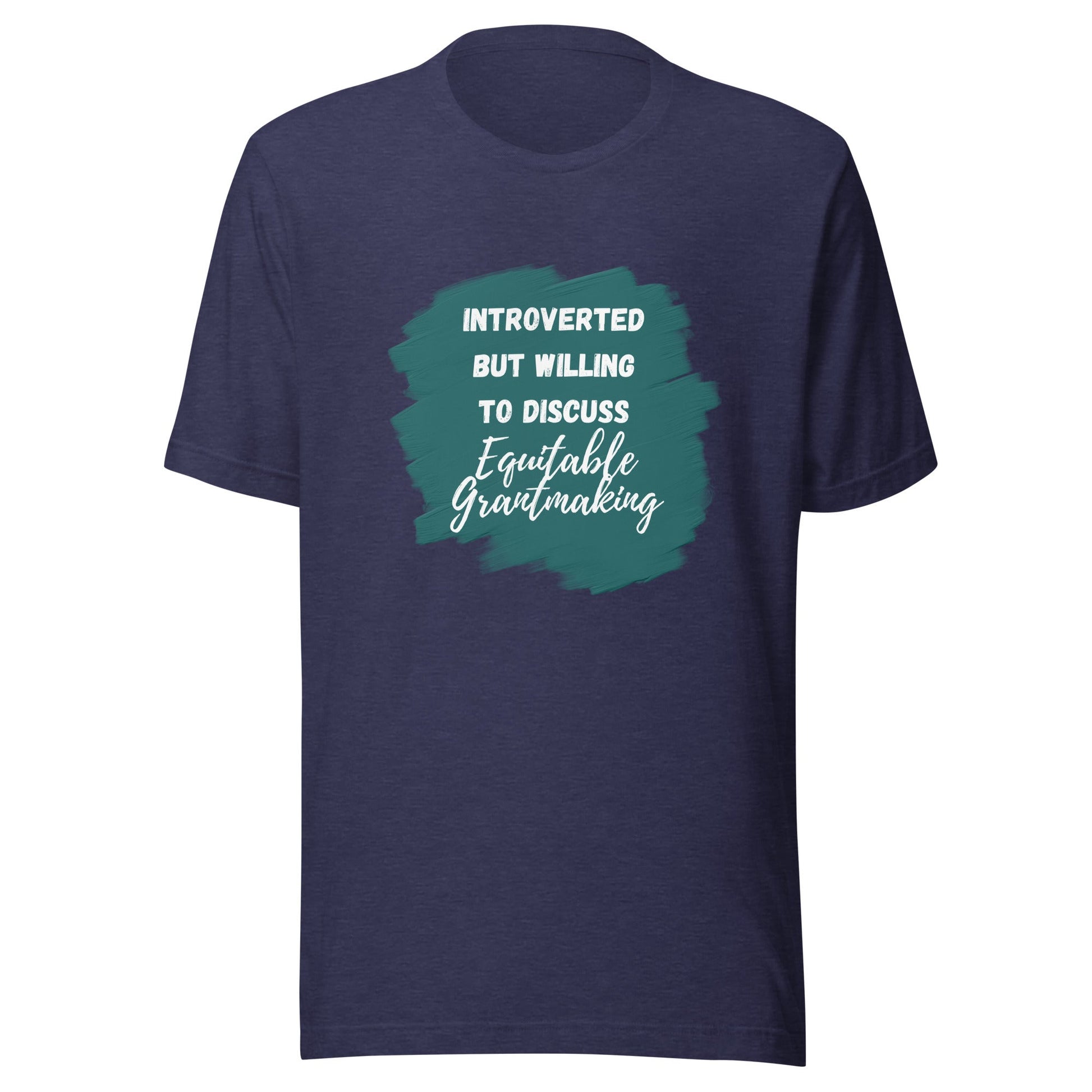Introverted but Willing to Discuss Equitable Grantmaking Unisex t-shirt