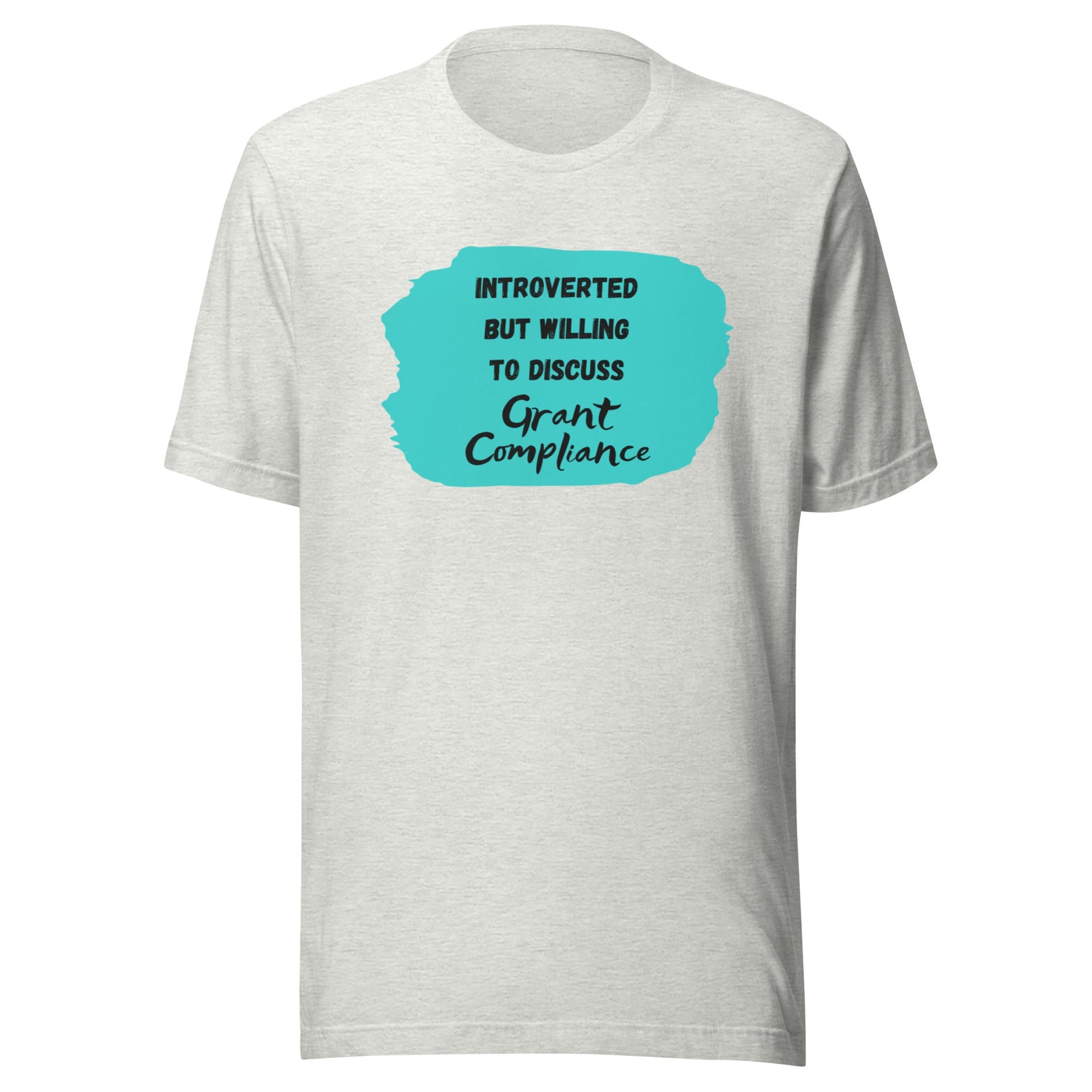 Introverted but Willing to Discuss Grant Compliance Unisex t-shirt