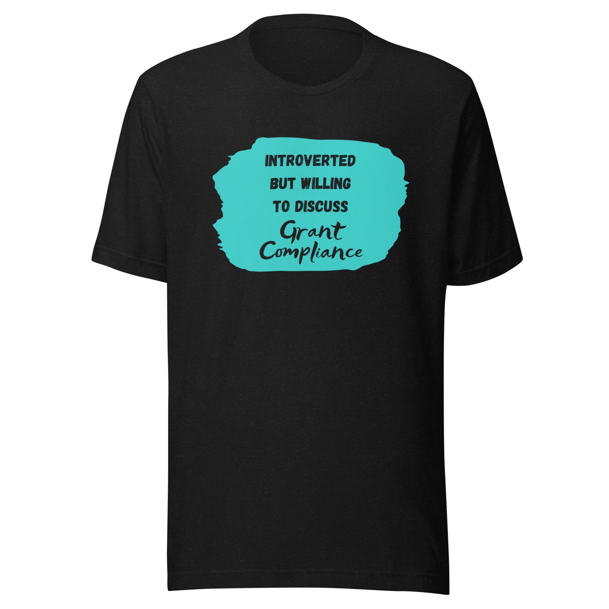 Introverted but Willing to Discuss Grant Compliance Unisex t-shirt