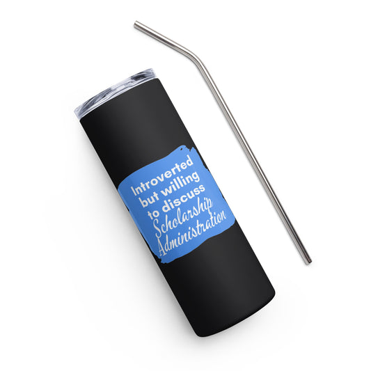 Introverted but Willing to Discuss Scholarship Admin Stainless steel tumbler