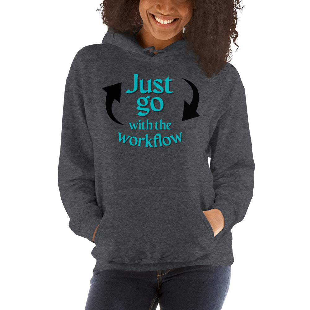 Just Go with the Workflow Unisex Hoodie