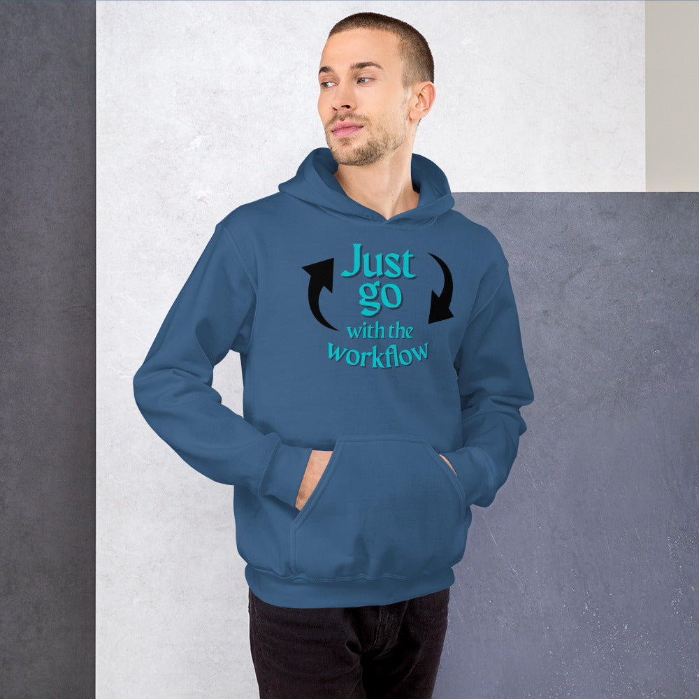 Just Go with the Workflow Unisex Hoodie