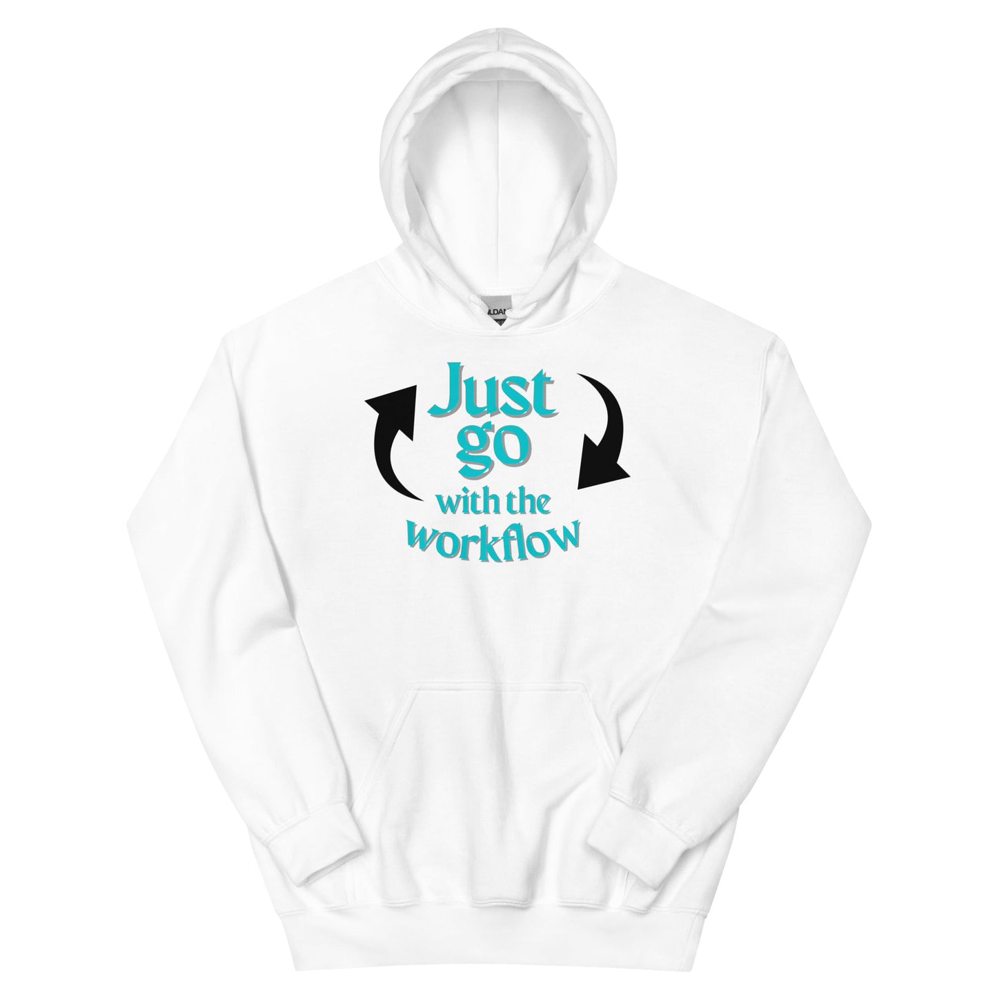 Just Go with the Workflow Unisex Hoodie