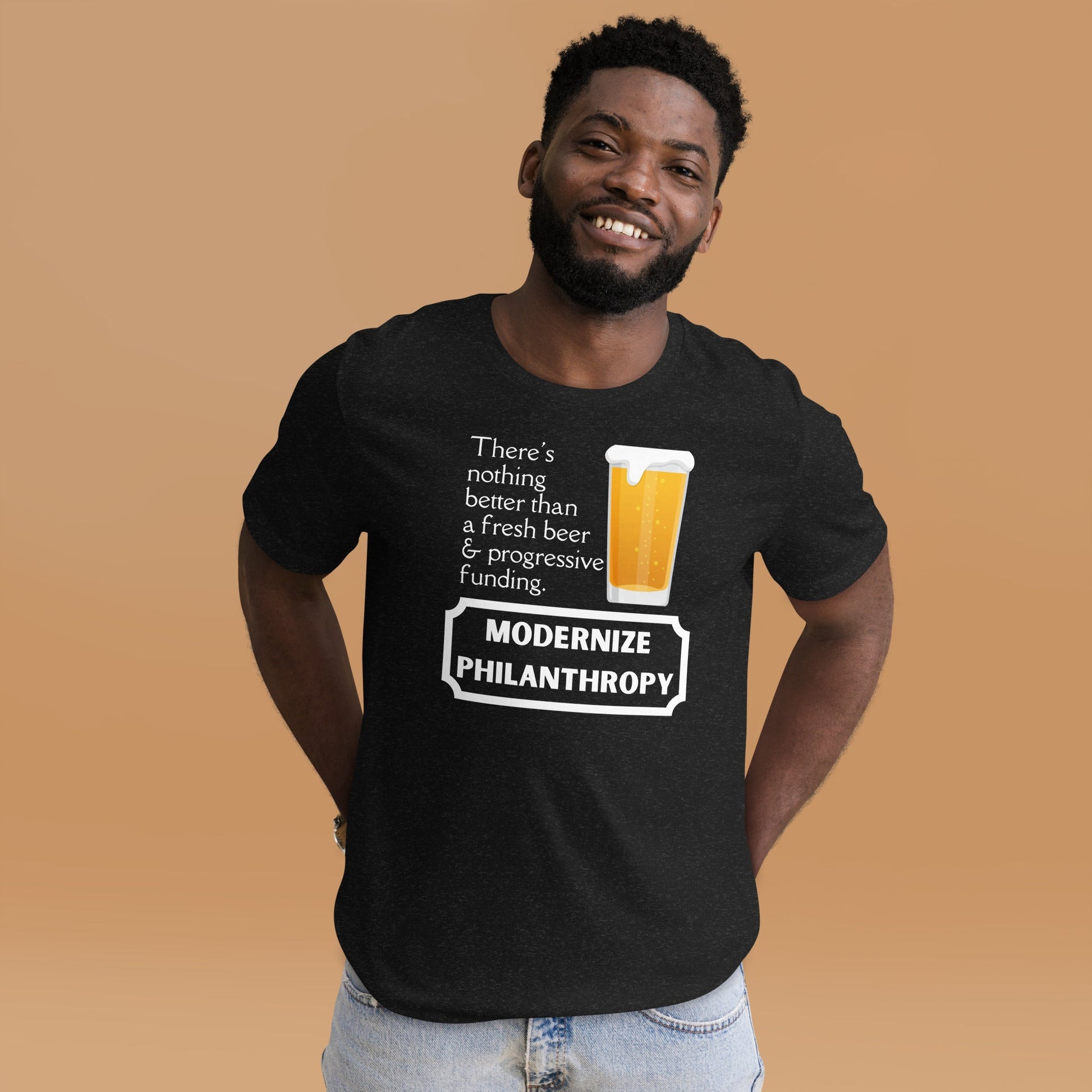 Modernize Philanthropy Beer Unisex t-shirt-recalciGrant